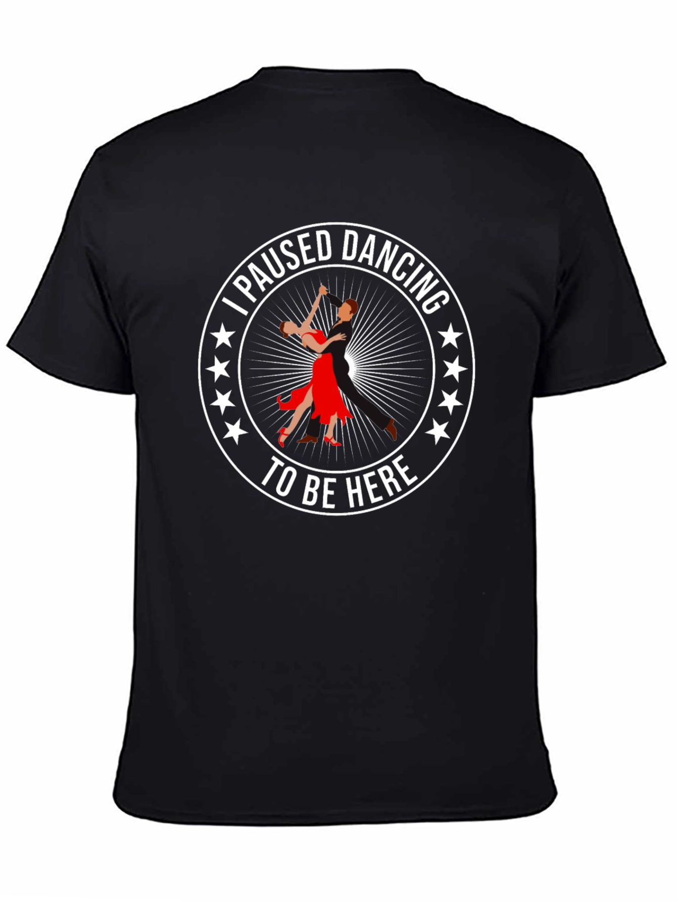 I Paused Dancing T-Shirt
