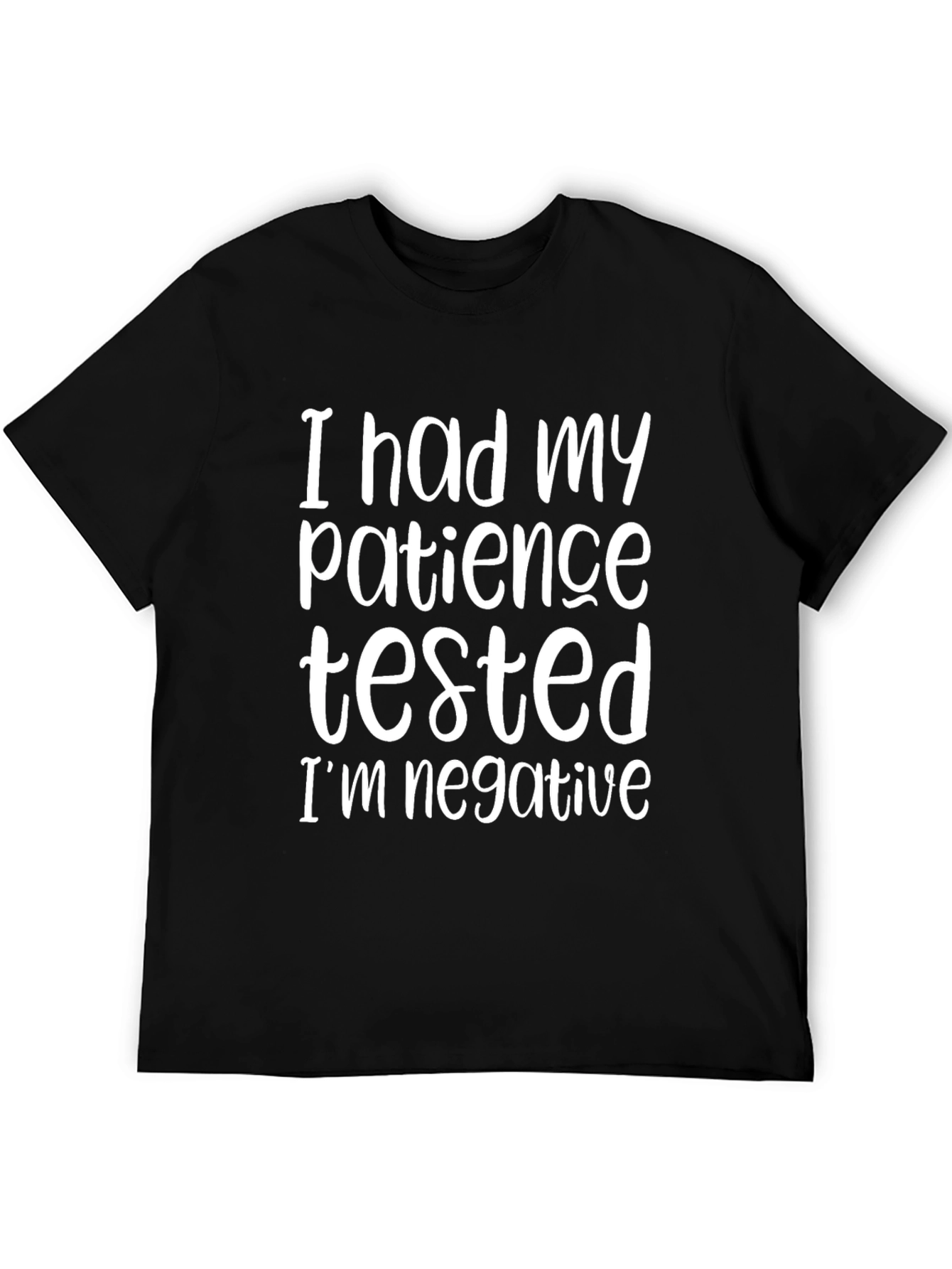 Humorous Patience Tested Negative Graphic Tee