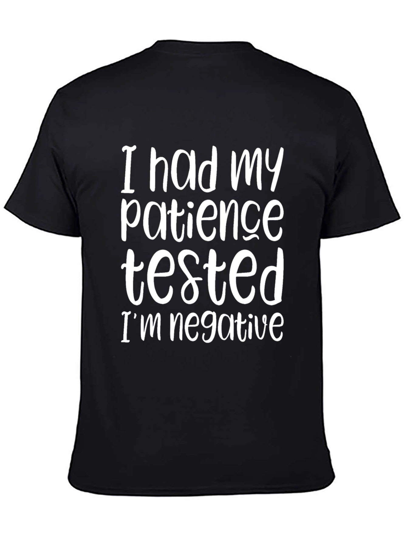 Humorous Patience Tested Negative Graphic Tee