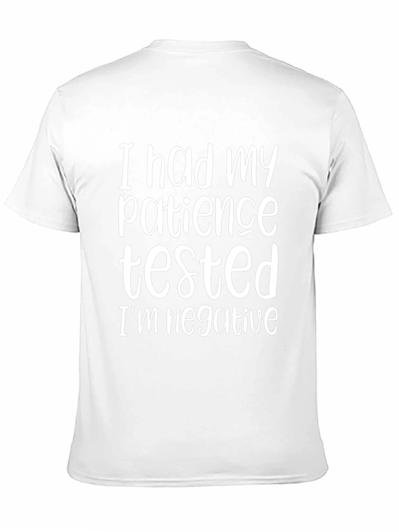Humorous Patience Tested Negative Graphic Tee