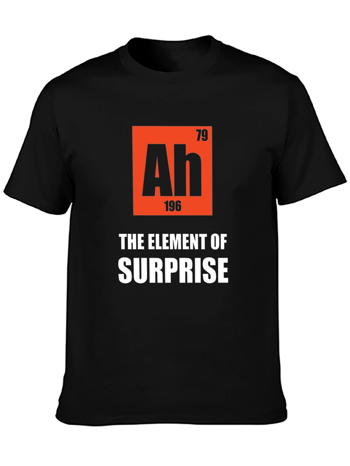 Ah The Element of Surprise T-Shirt