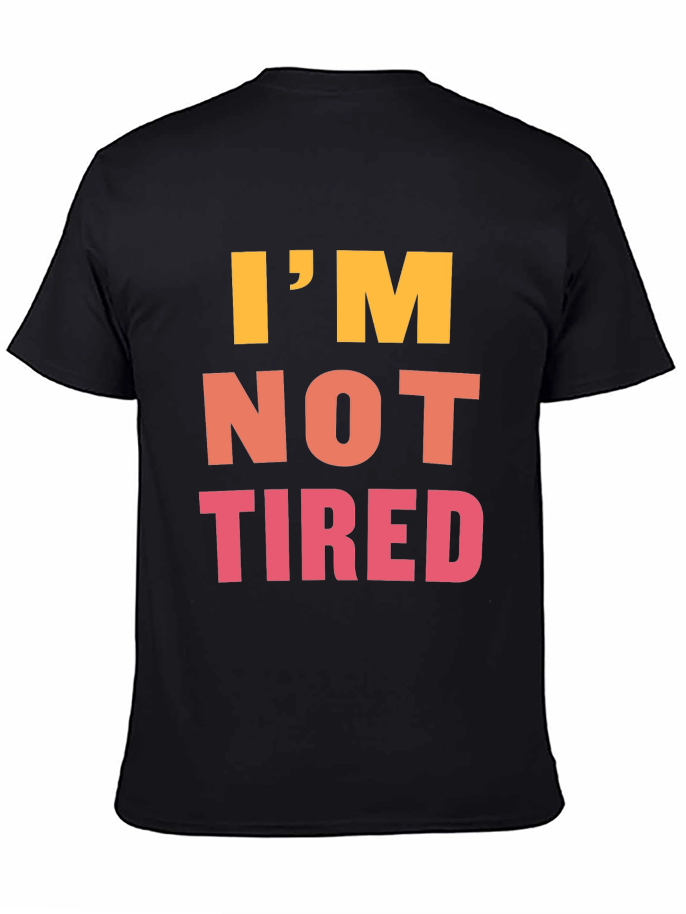 Im Not Tired Graphic Tee - Black Casual T-Shirt
