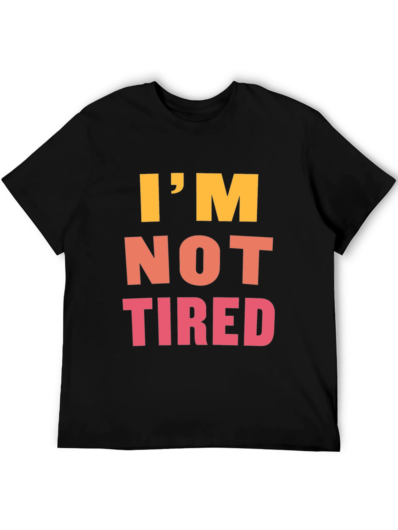 Im Not Tired Graphic Tee - Black Casual T-Shirt