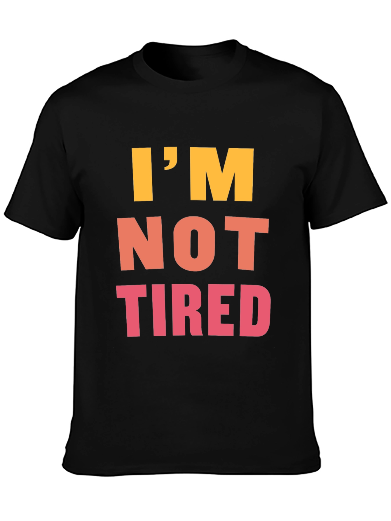 Im Not Tired Graphic Tee - Black Casual T-Shirt