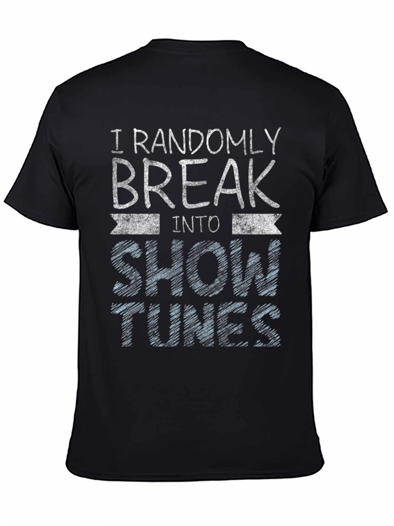 Randomly Break Into Show Tunes Black T-Shirt