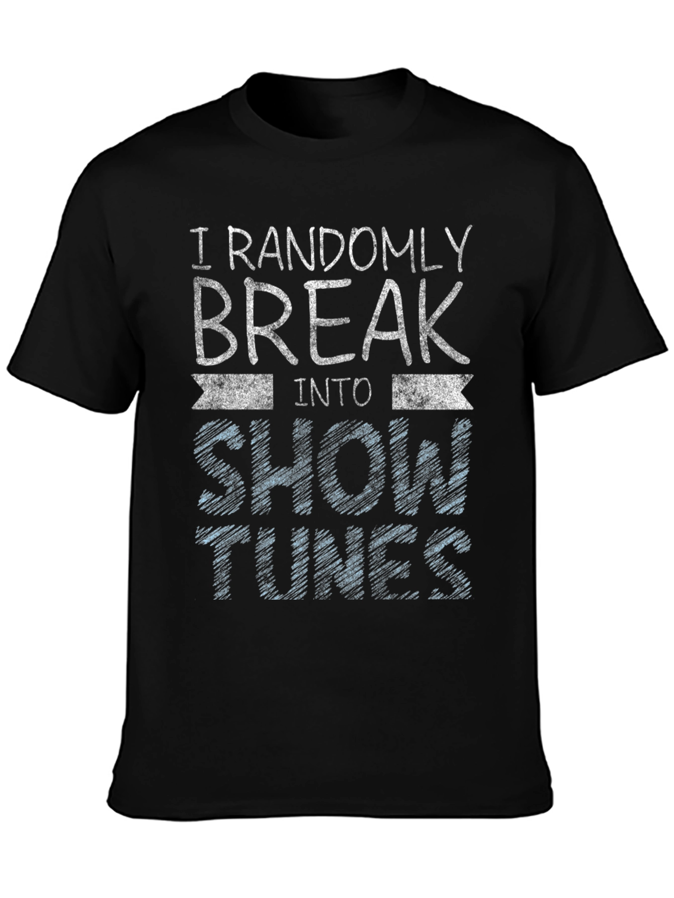 Randomly Break Into Show Tunes Black T-Shirt