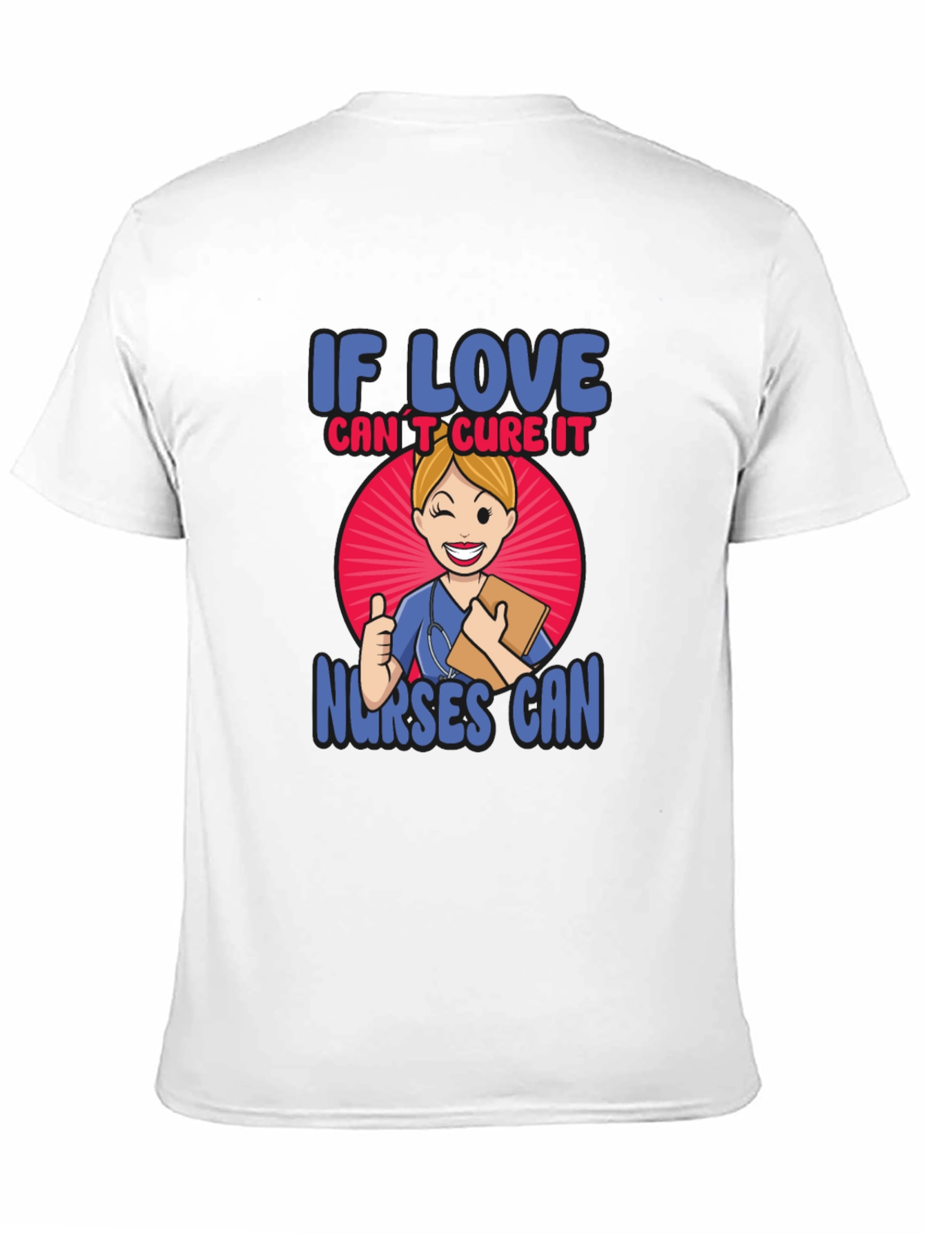 If Love Cant Cure It Nurses Can T-Shirt