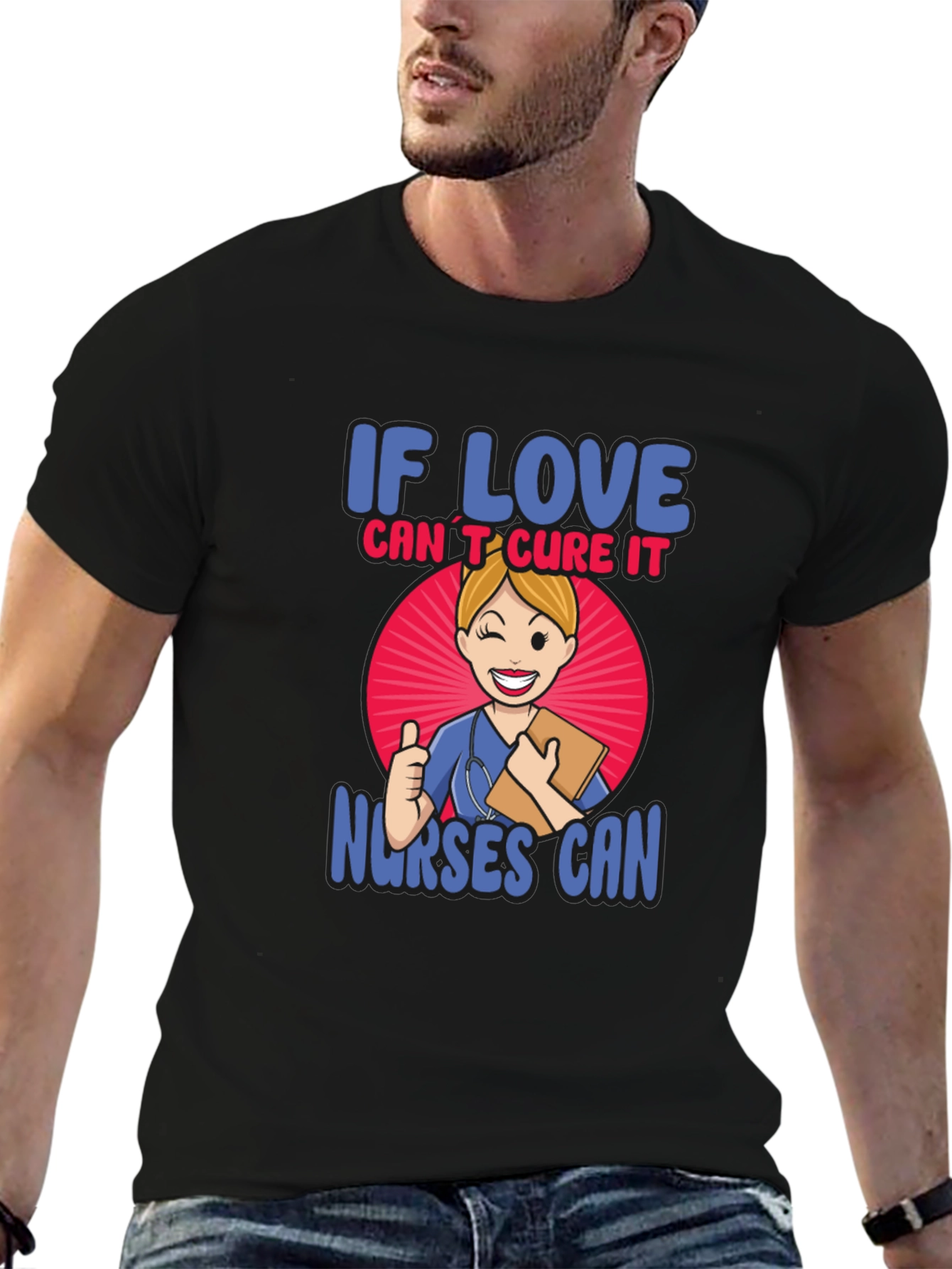 If Love Cant Cure It Nurses Can T-Shirt