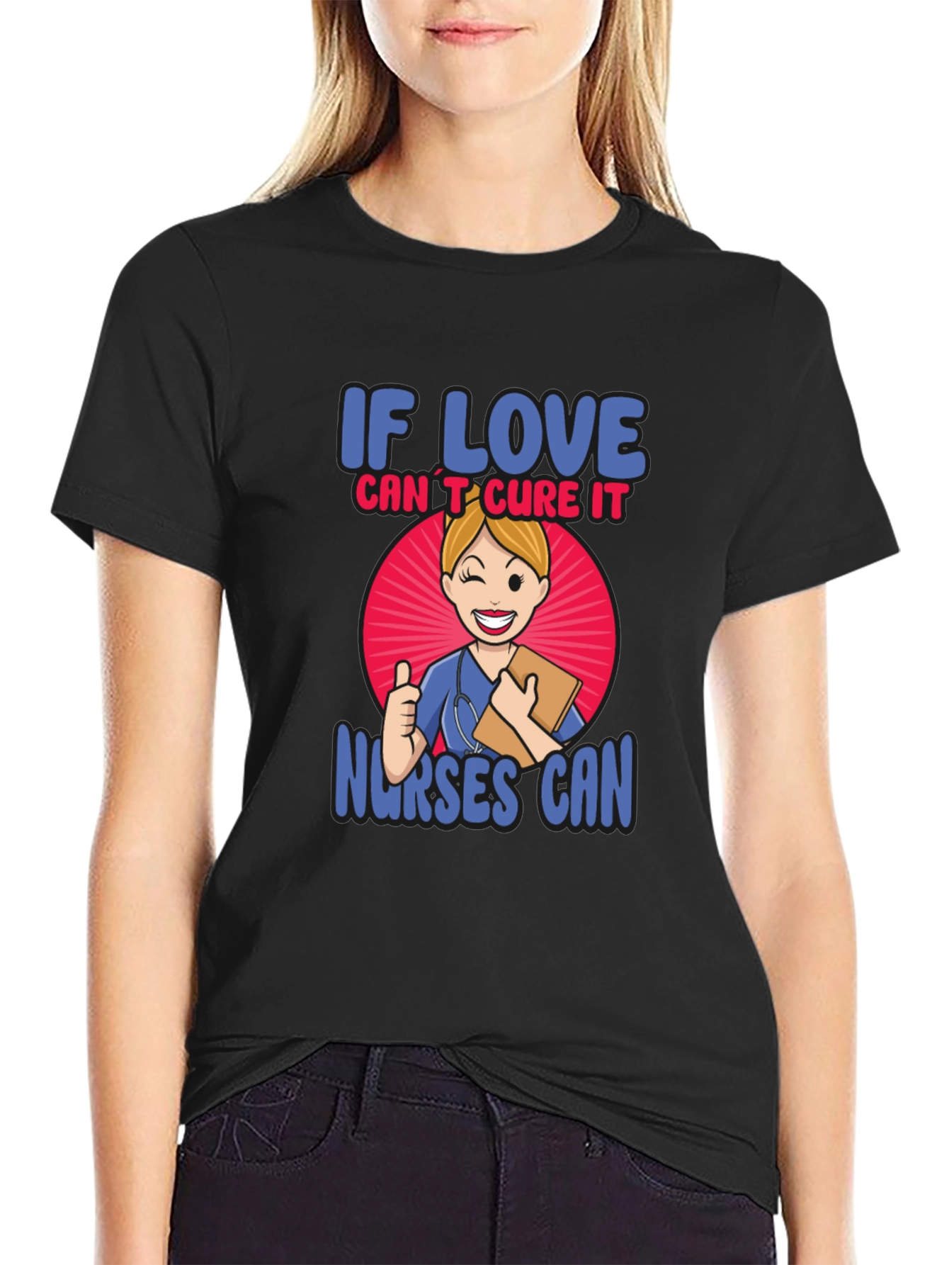 If Love Cant Cure It Nurses Can T-Shirt