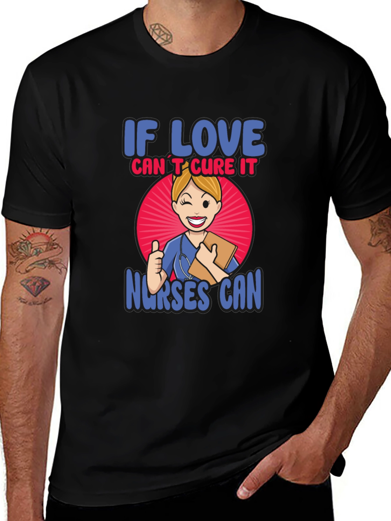 If Love Cant Cure It Nurses Can T-Shirt