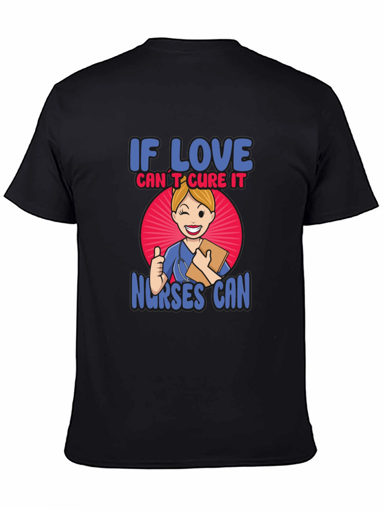 If Love Cant Cure It Nurses Can T-Shirt