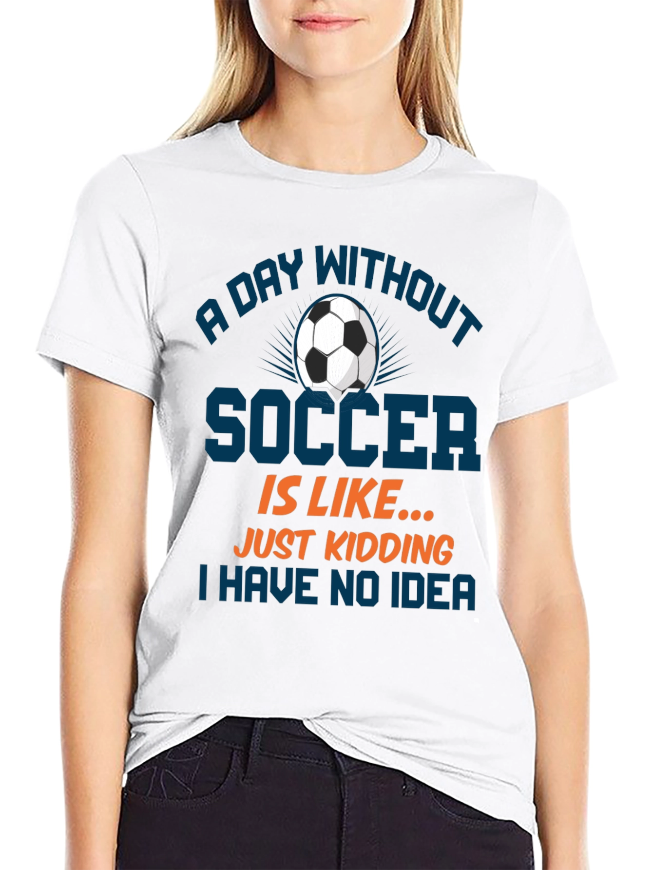 Funny Soccer T-Shirt: A Day Without Soccer Tee