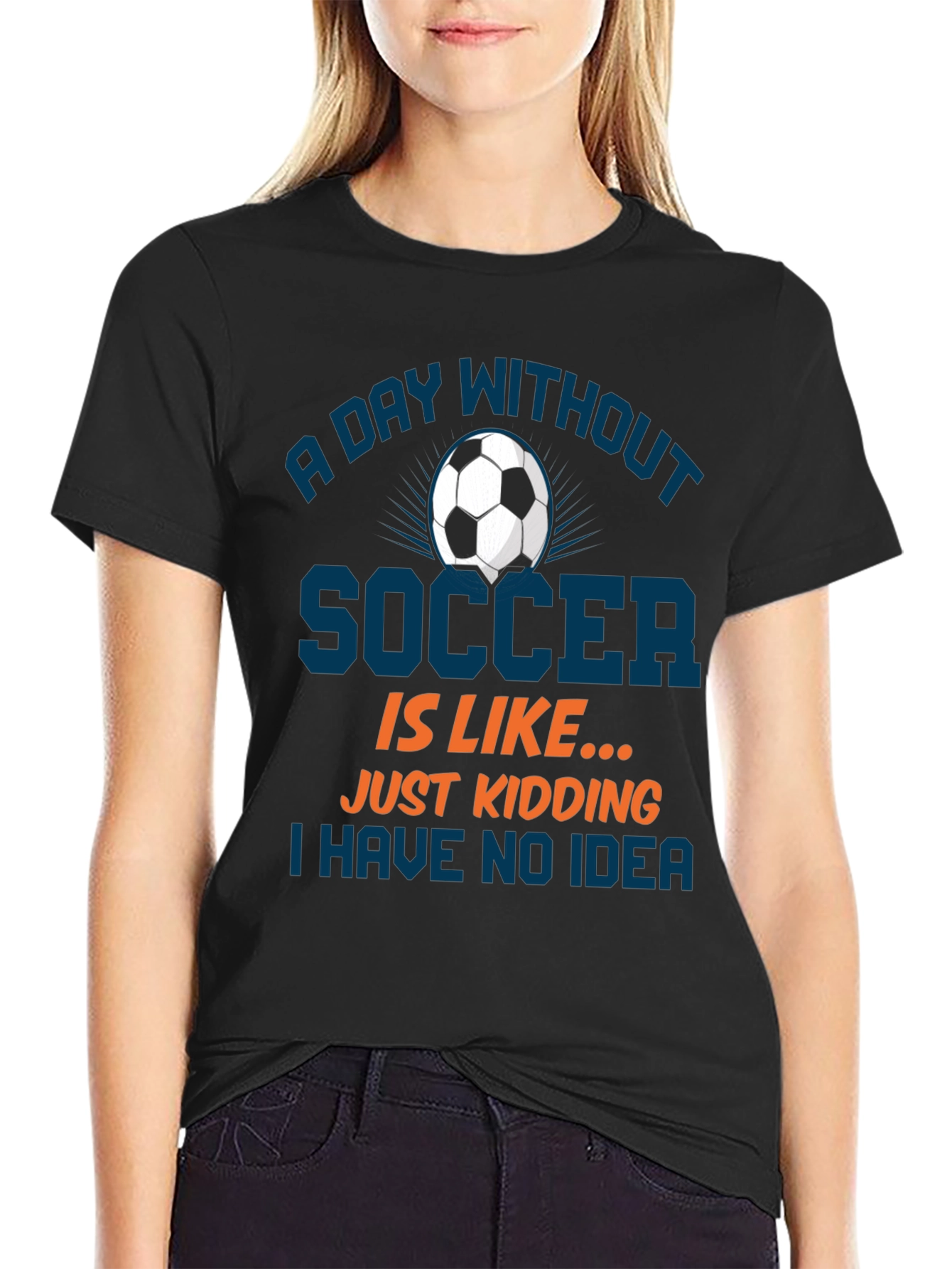 Funny Soccer T-Shirt: A Day Without Soccer Tee