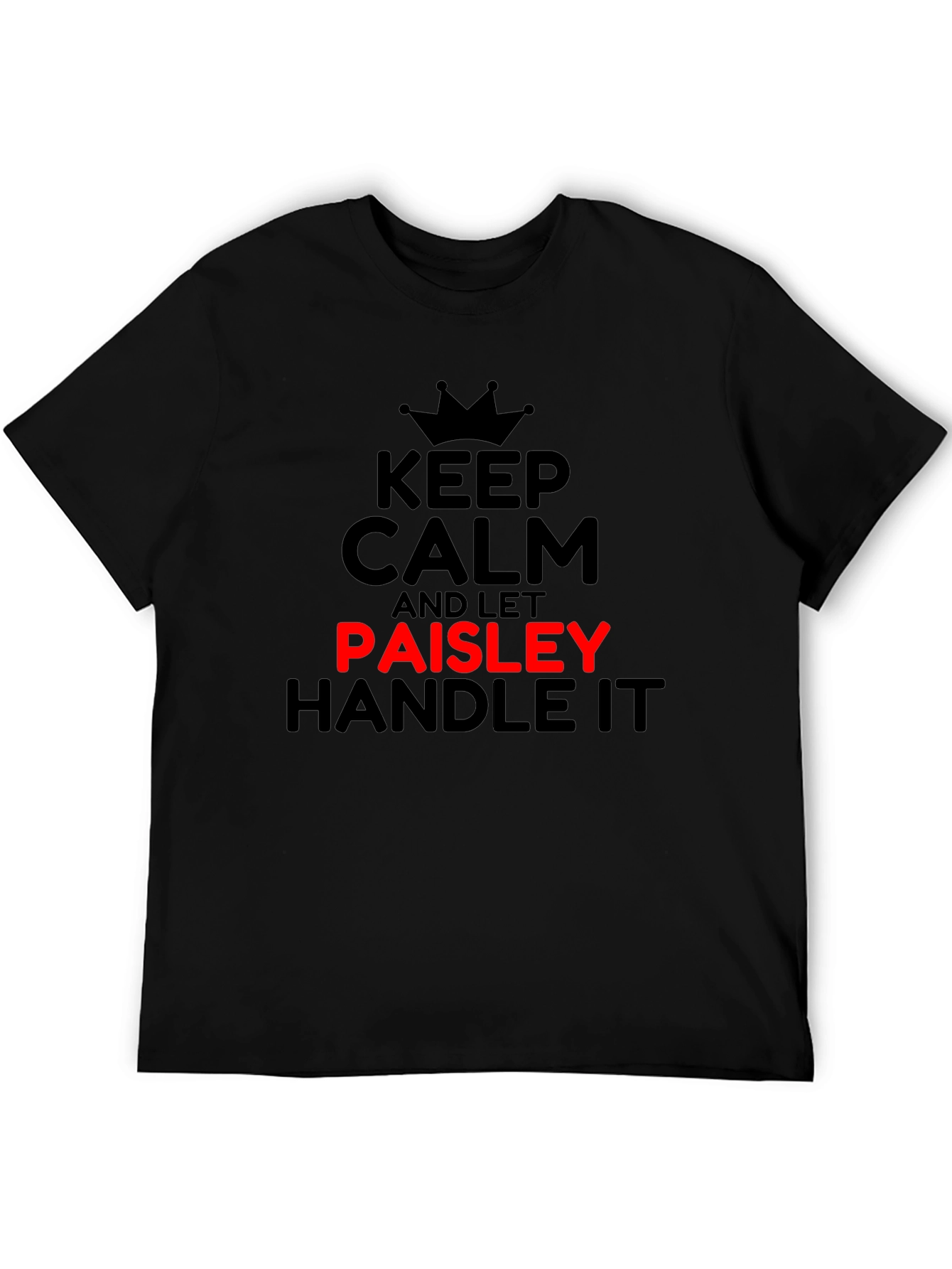 Keep Calm and Let Paisley Handle It T-Shirt