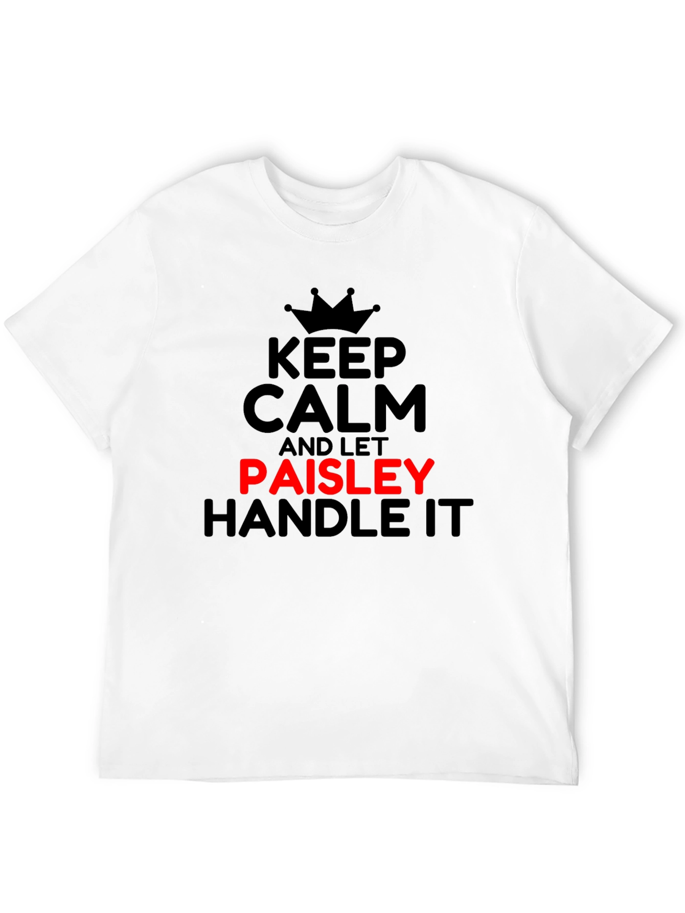Keep Calm and Let Paisley Handle It T-Shirt