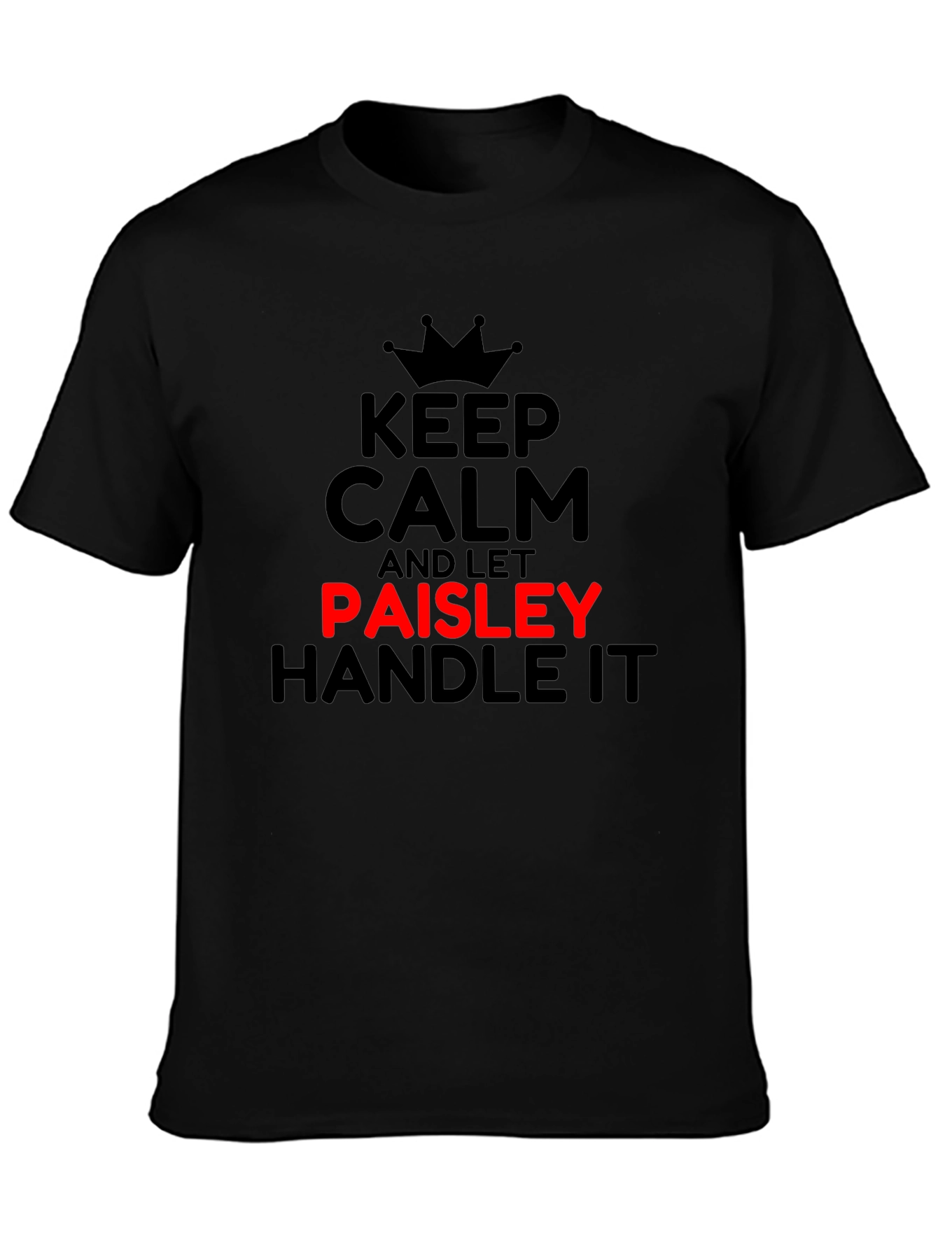 Keep Calm and Let Paisley Handle It T-Shirt