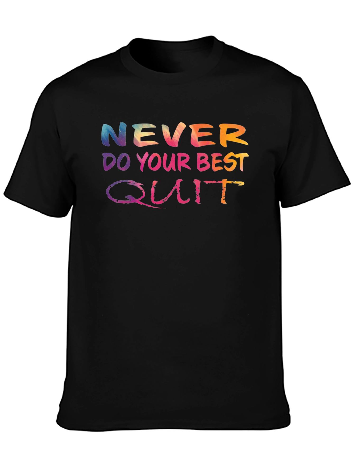 Never Do Your Best Quit T-Shirt