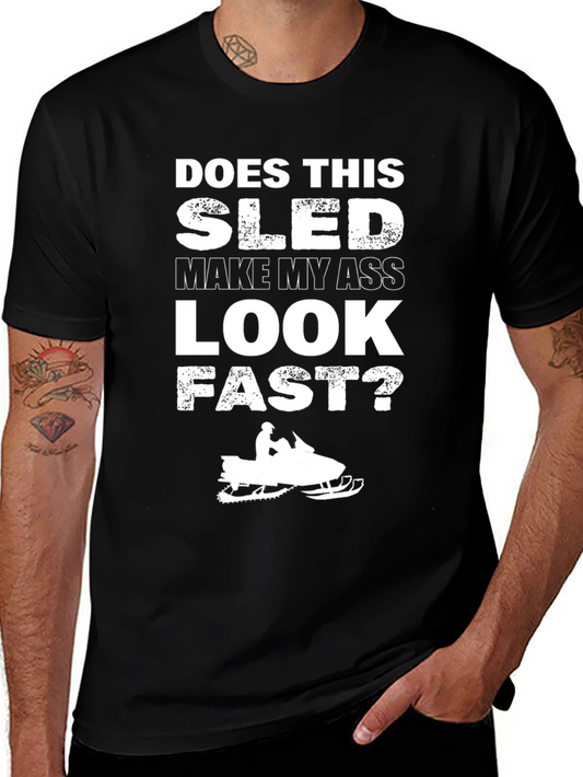 Does This Sled Make My Ass Look Fast? T-Shirt