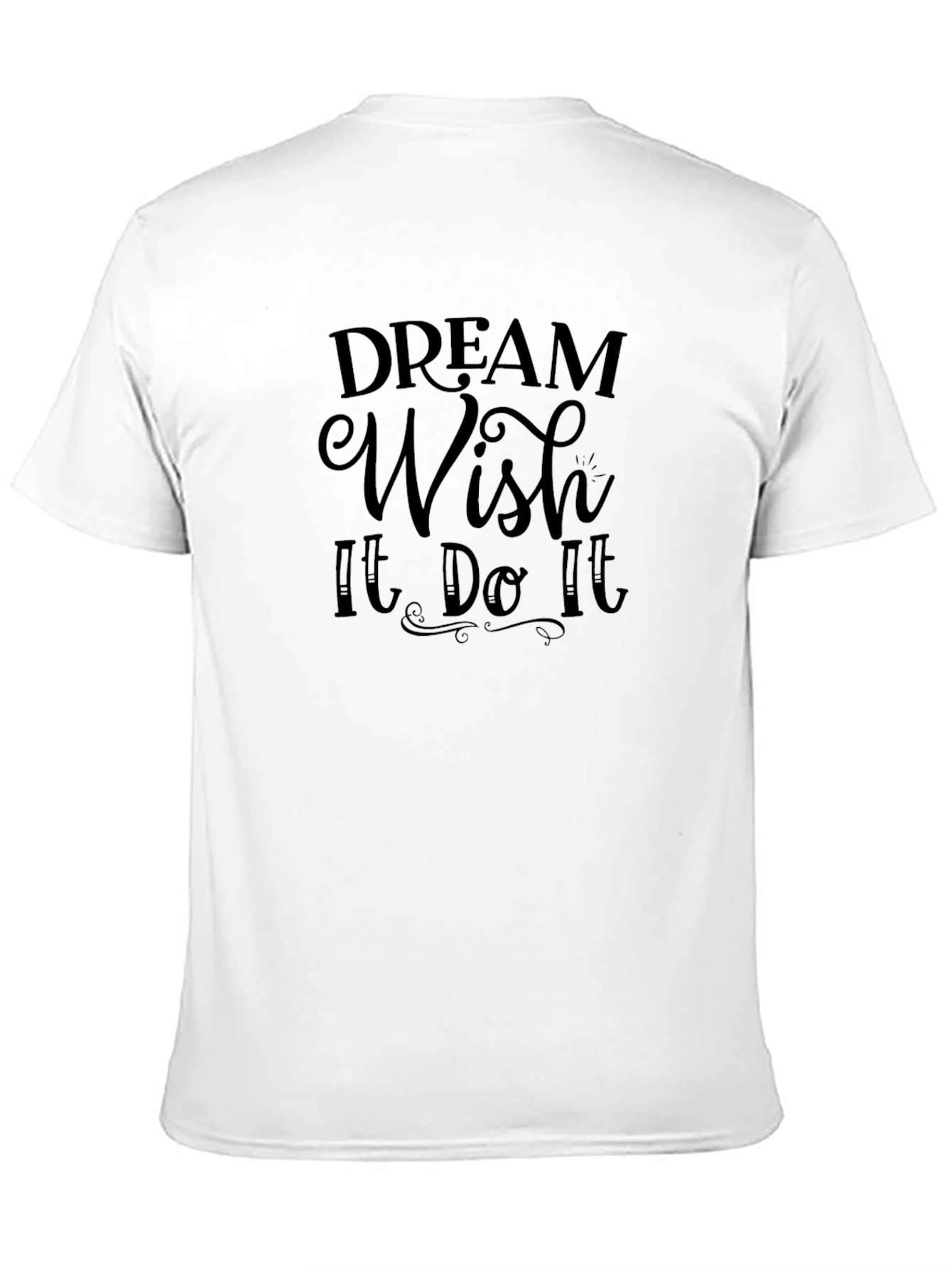 Dream Wish It Do It T-Shirt