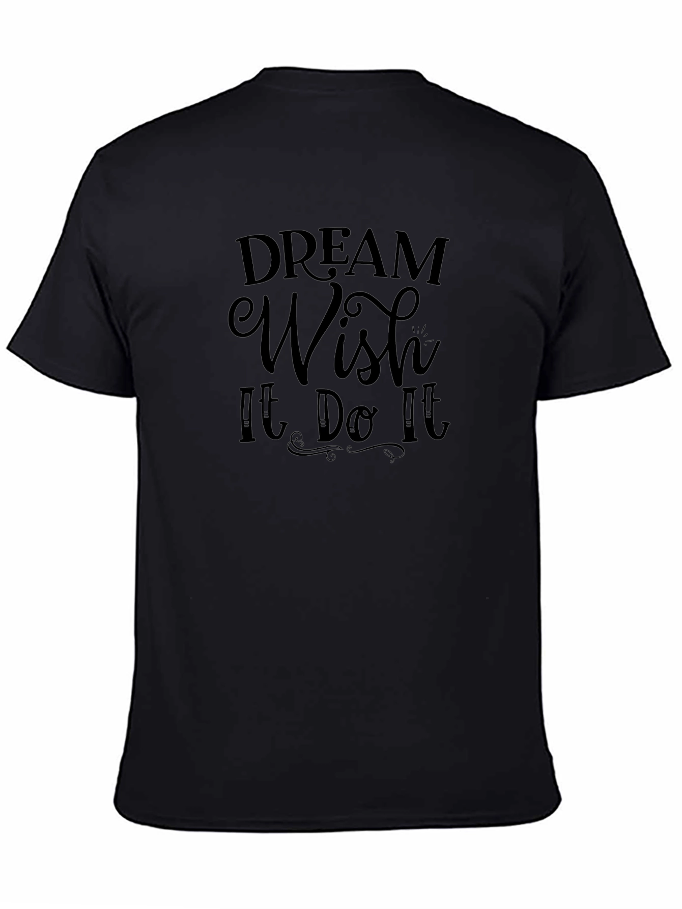 Dream Wish It Do It T-Shirt