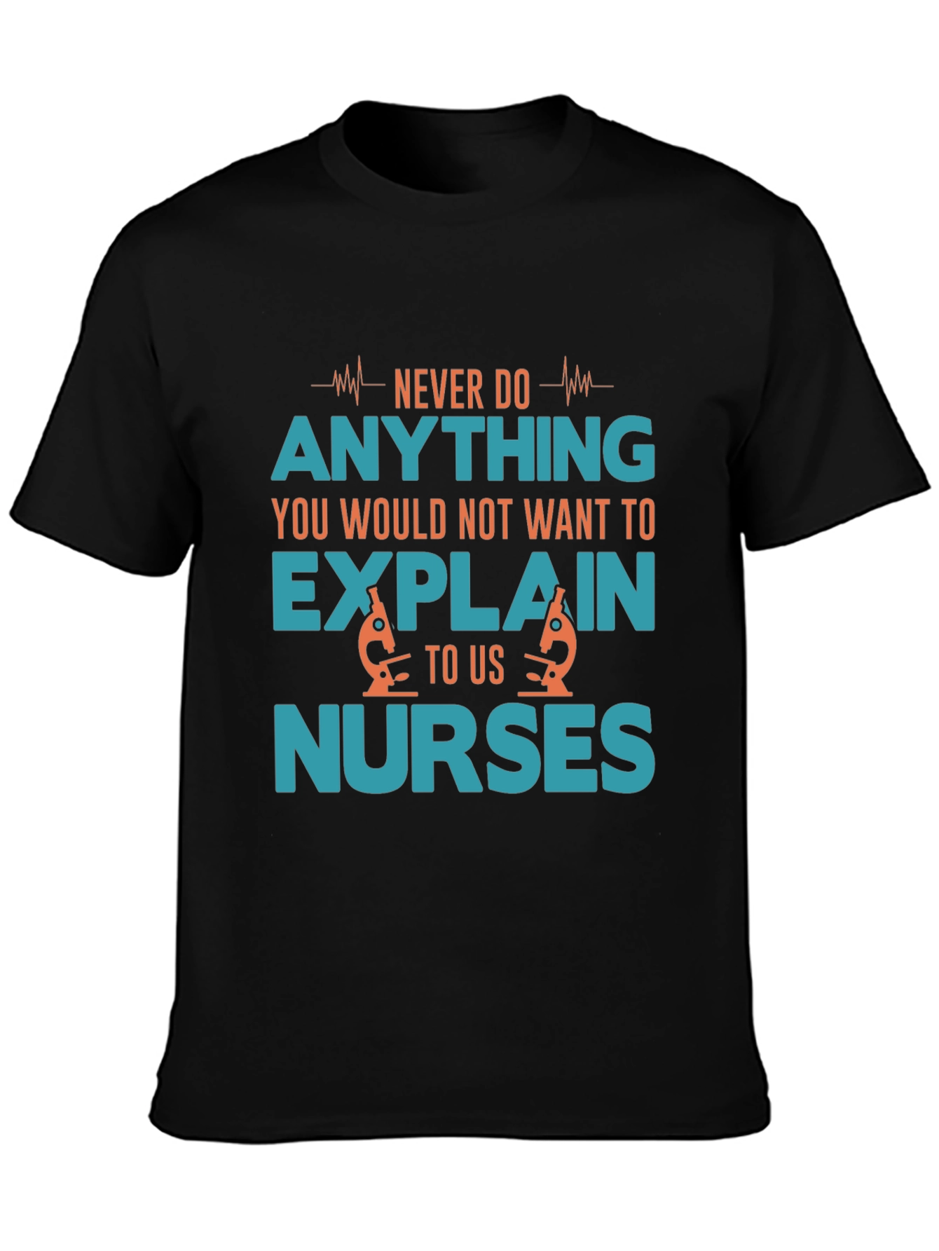 Funny Nurse T-Shirt: Never Do Anything
