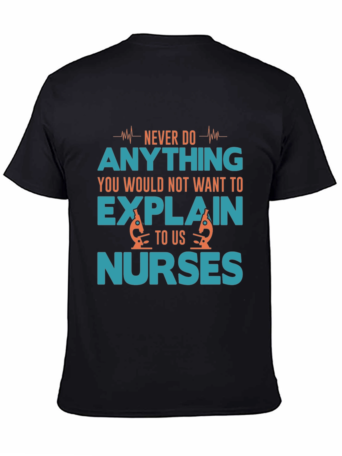 Funny Nurse T-Shirt: Never Do Anything