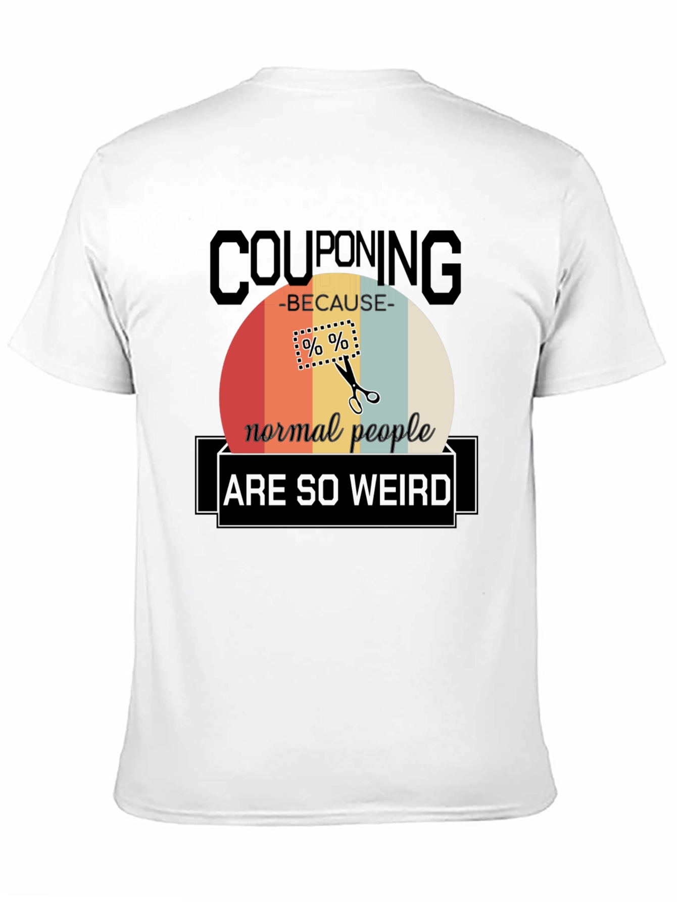 Couponing Because Normal People Are So Weird T-Shirt