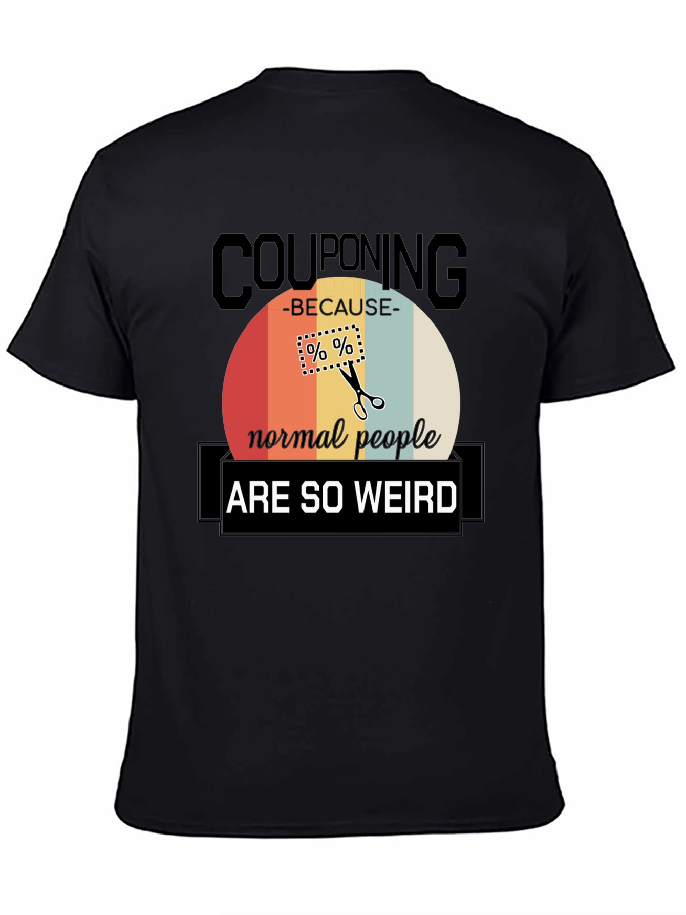 Couponing Because Normal People Are So Weird T-Shirt
