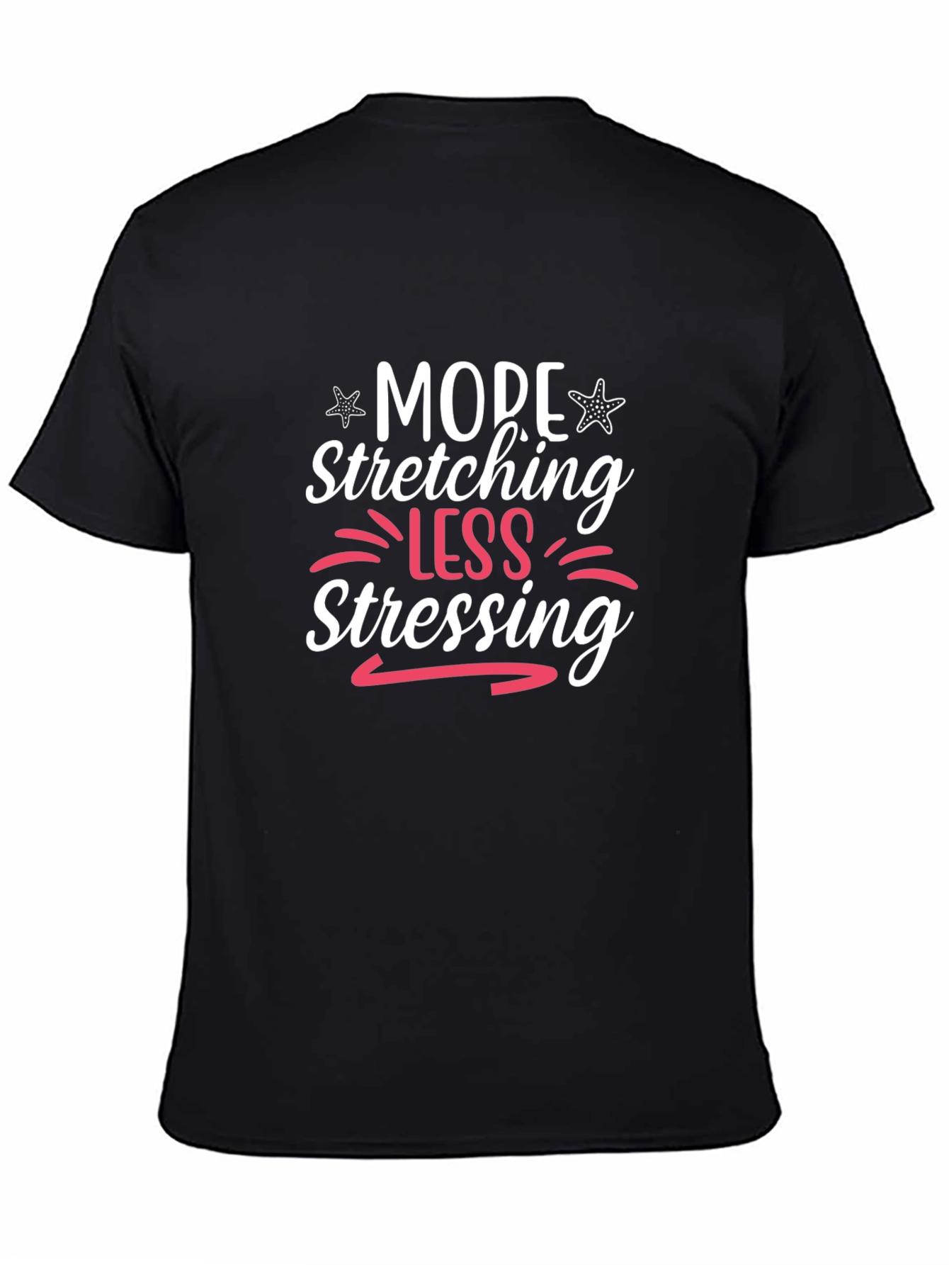 More Stretching Less Stressing Black T-Shirt