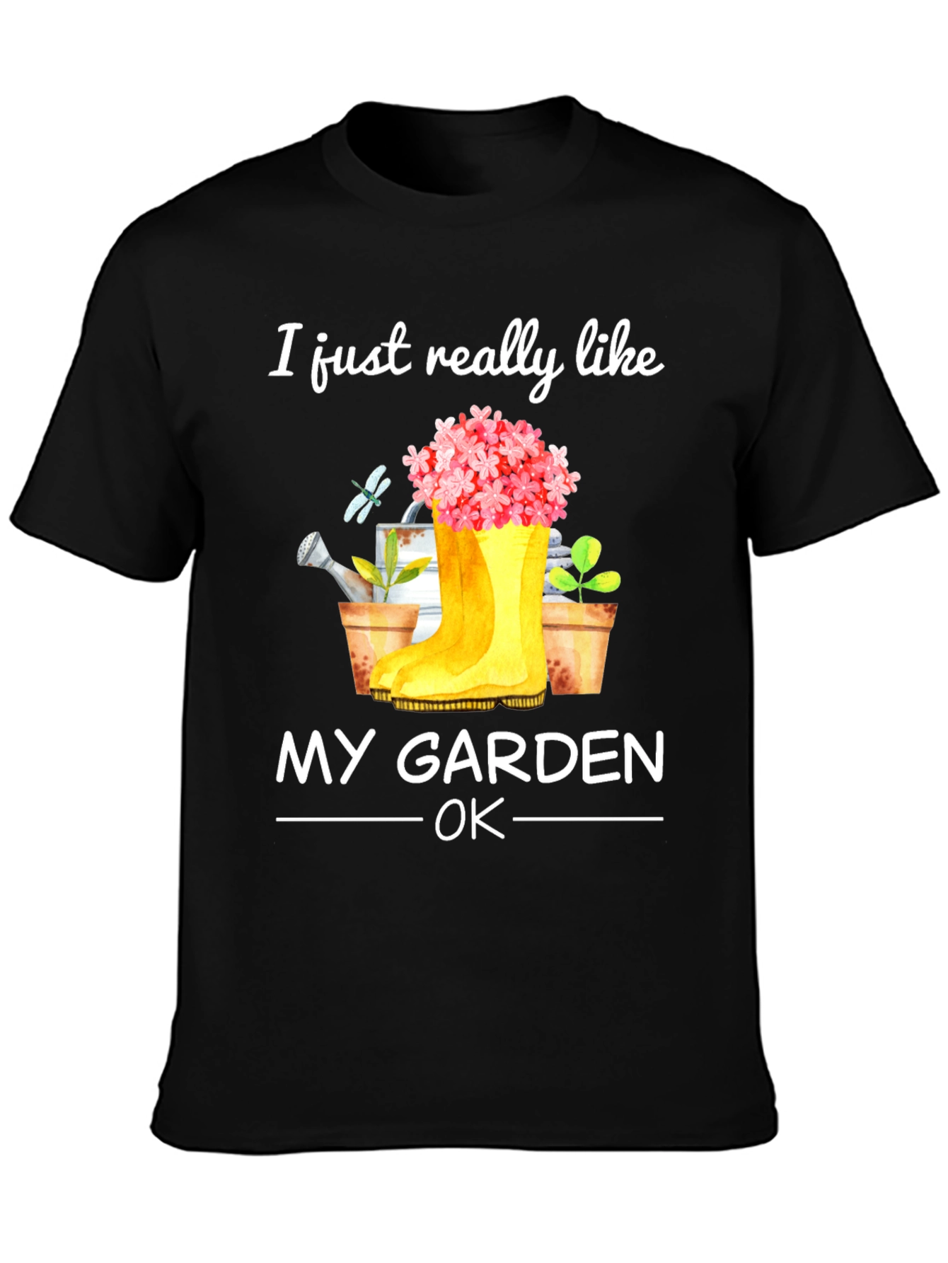 Gardening T-Shirt: I Just Really Like My Garden OK?