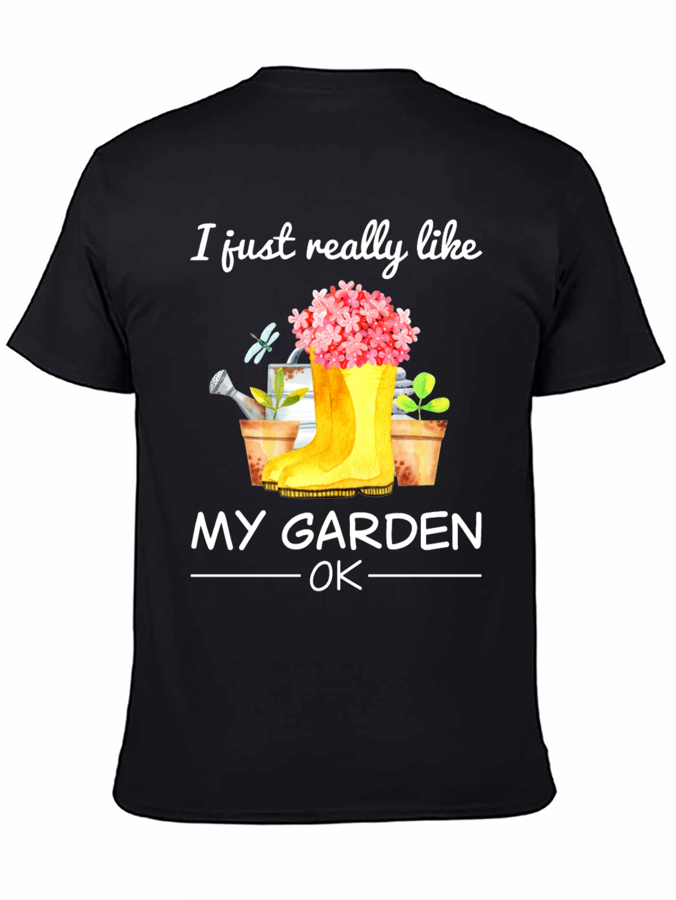 Gardening T-Shirt: I Just Really Like My Garden OK?