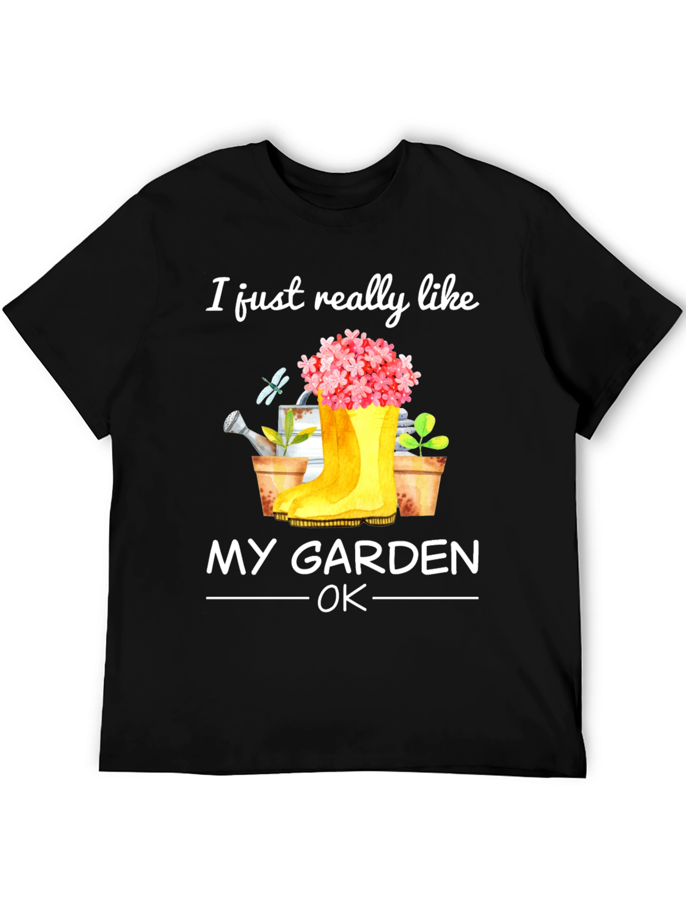 Gardening T-Shirt: I Just Really Like My Garden OK?