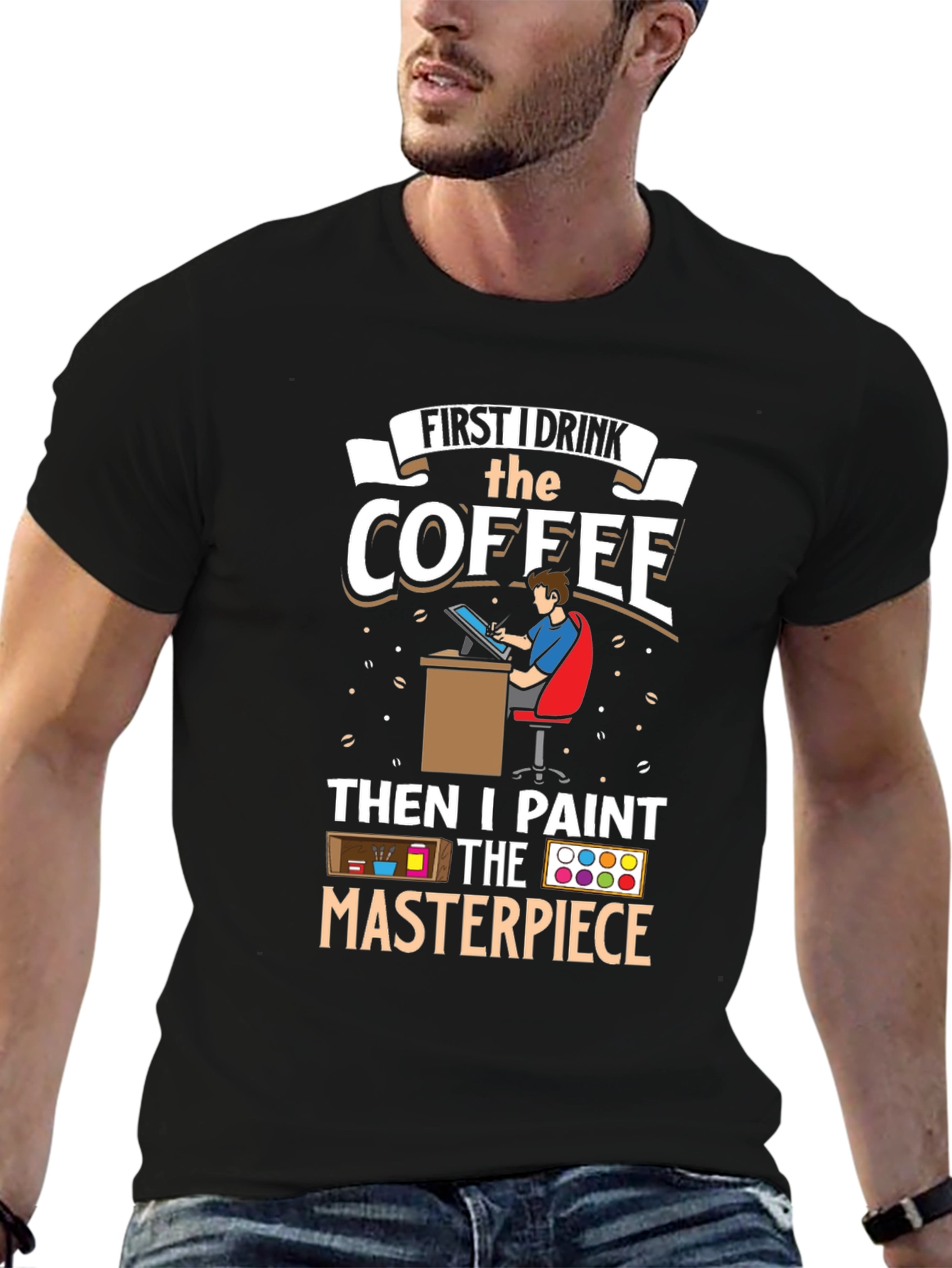 First I Drink the Coffee Artist T-Shirt