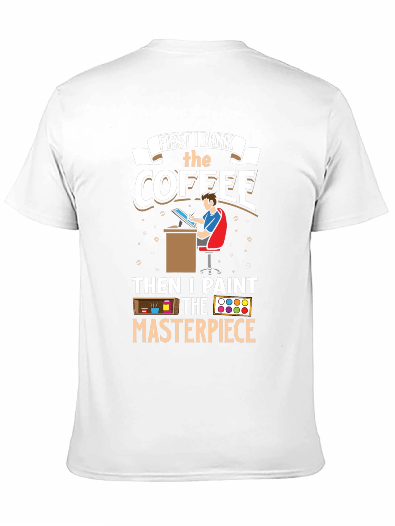 First I Drink the Coffee Artist T-Shirt
