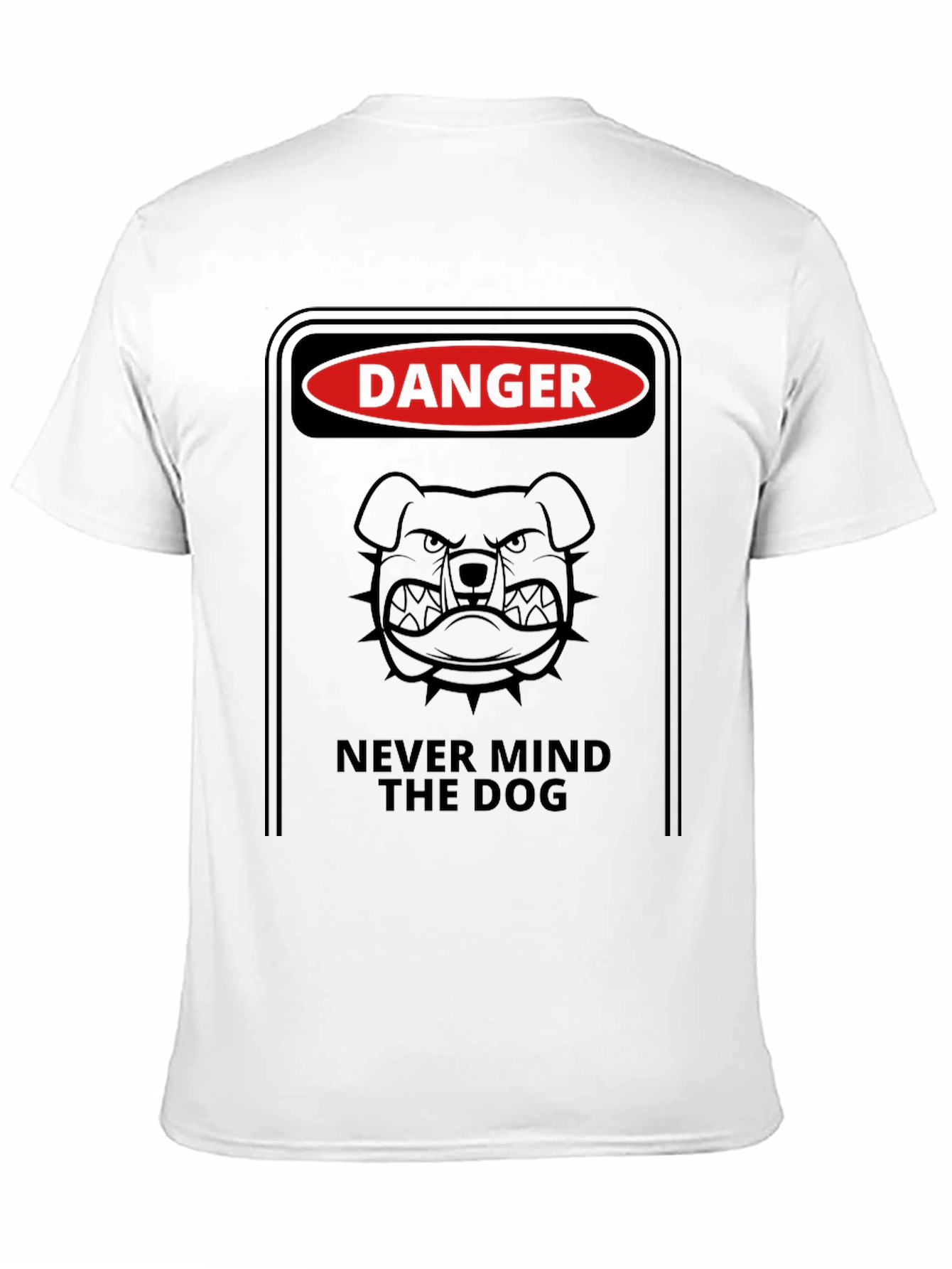 Danger: Never Mind the Dog T-Shirt - Graphic Tee