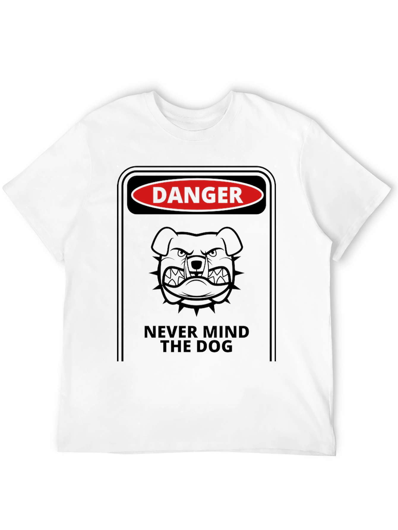 Danger: Never Mind the Dog T-Shirt - Graphic Tee