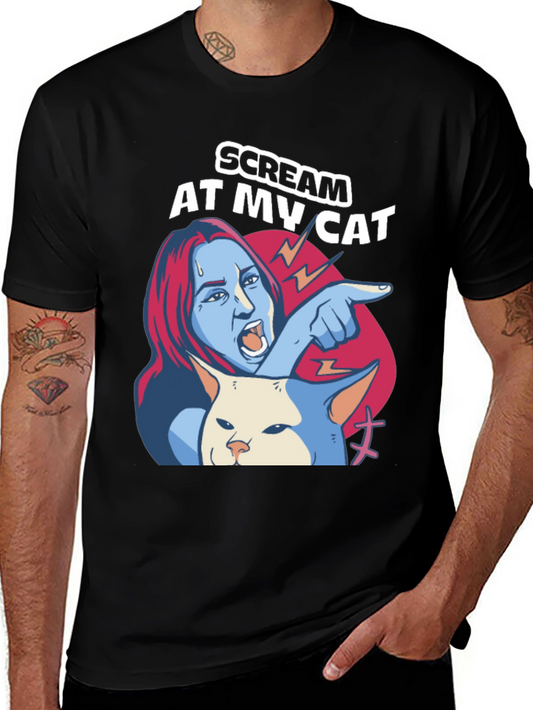 Scream At My Cat T-Shirt - Funny Meme Tee