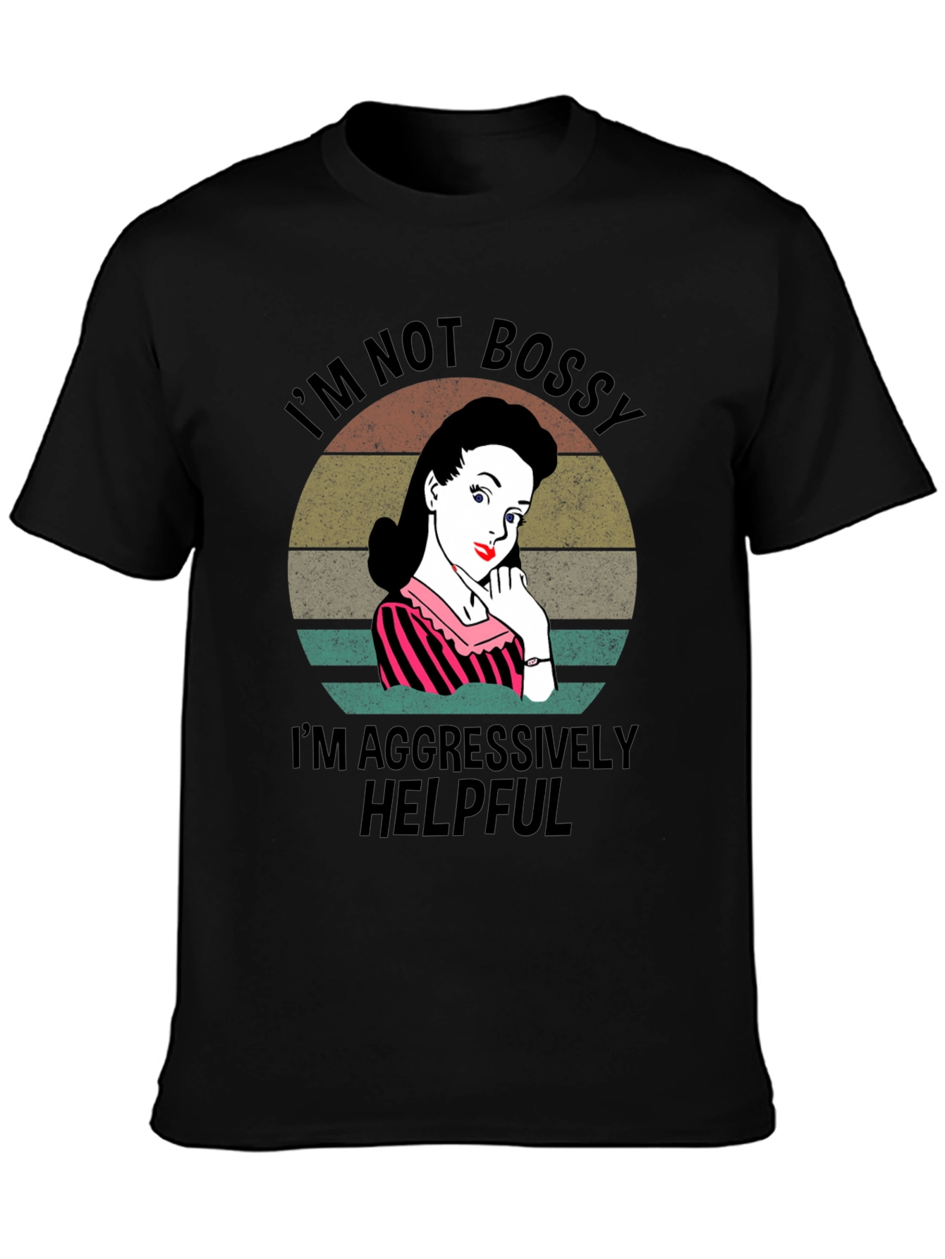 Im Not Bossy Im Aggressively Helpful T-Shirt