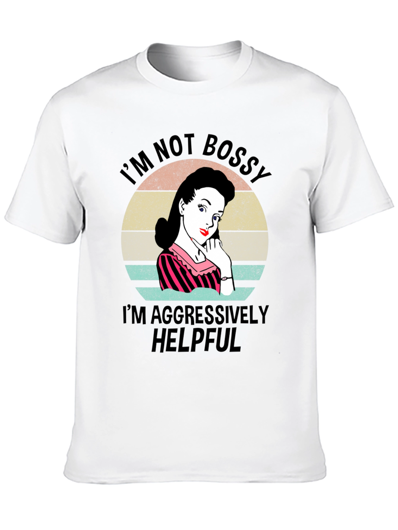Im Not Bossy Im Aggressively Helpful T-Shirt