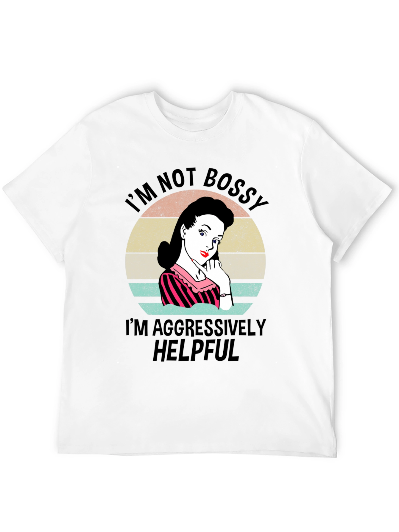 Im Not Bossy Im Aggressively Helpful T-Shirt