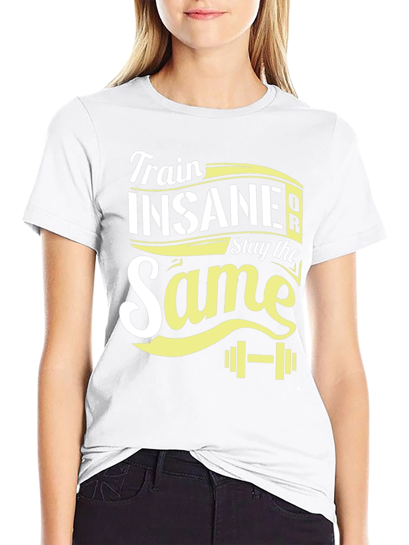 Train Insane or Stay the Same T-Shirt