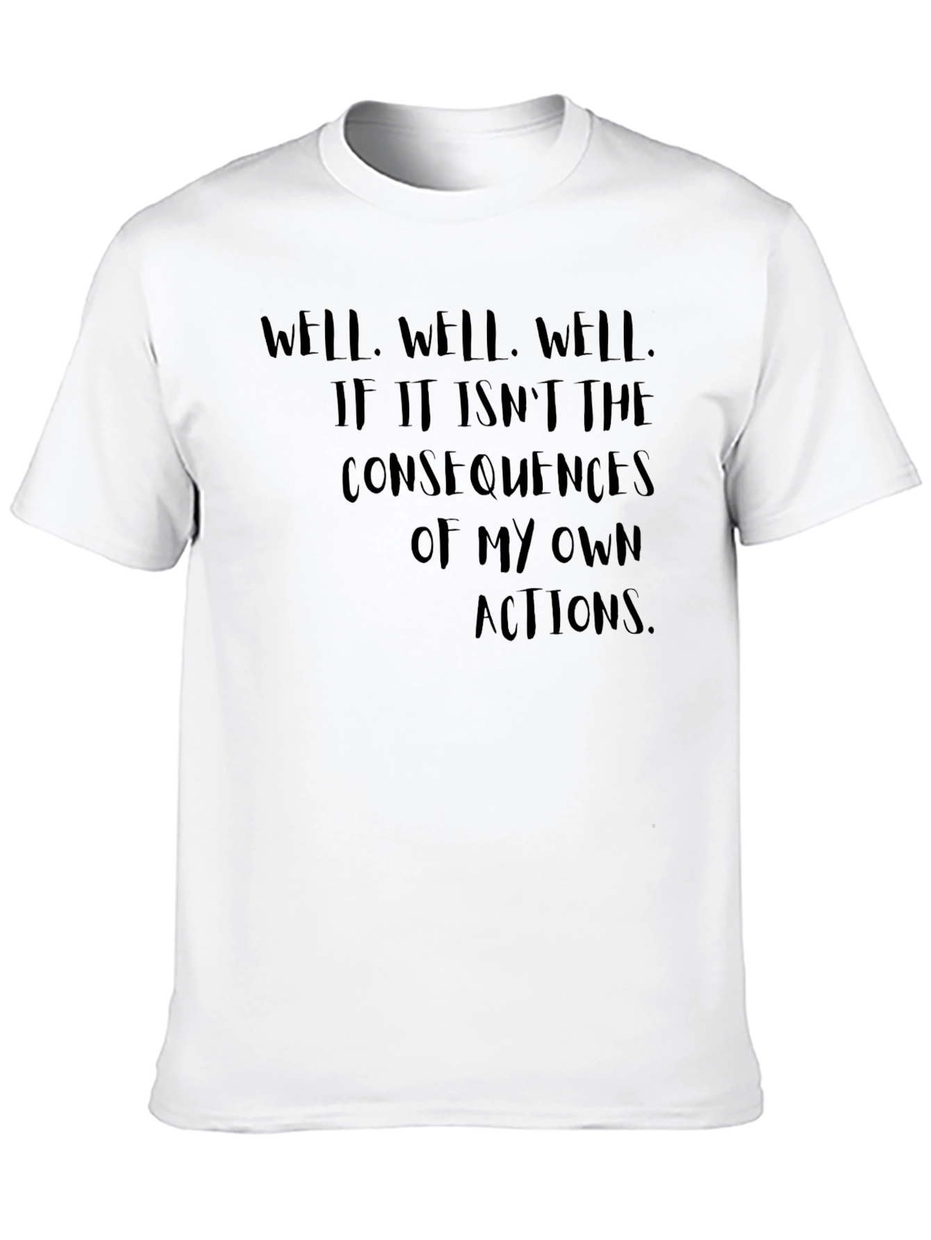 Consequences T-Shirt - Funny Sarcastic Tee