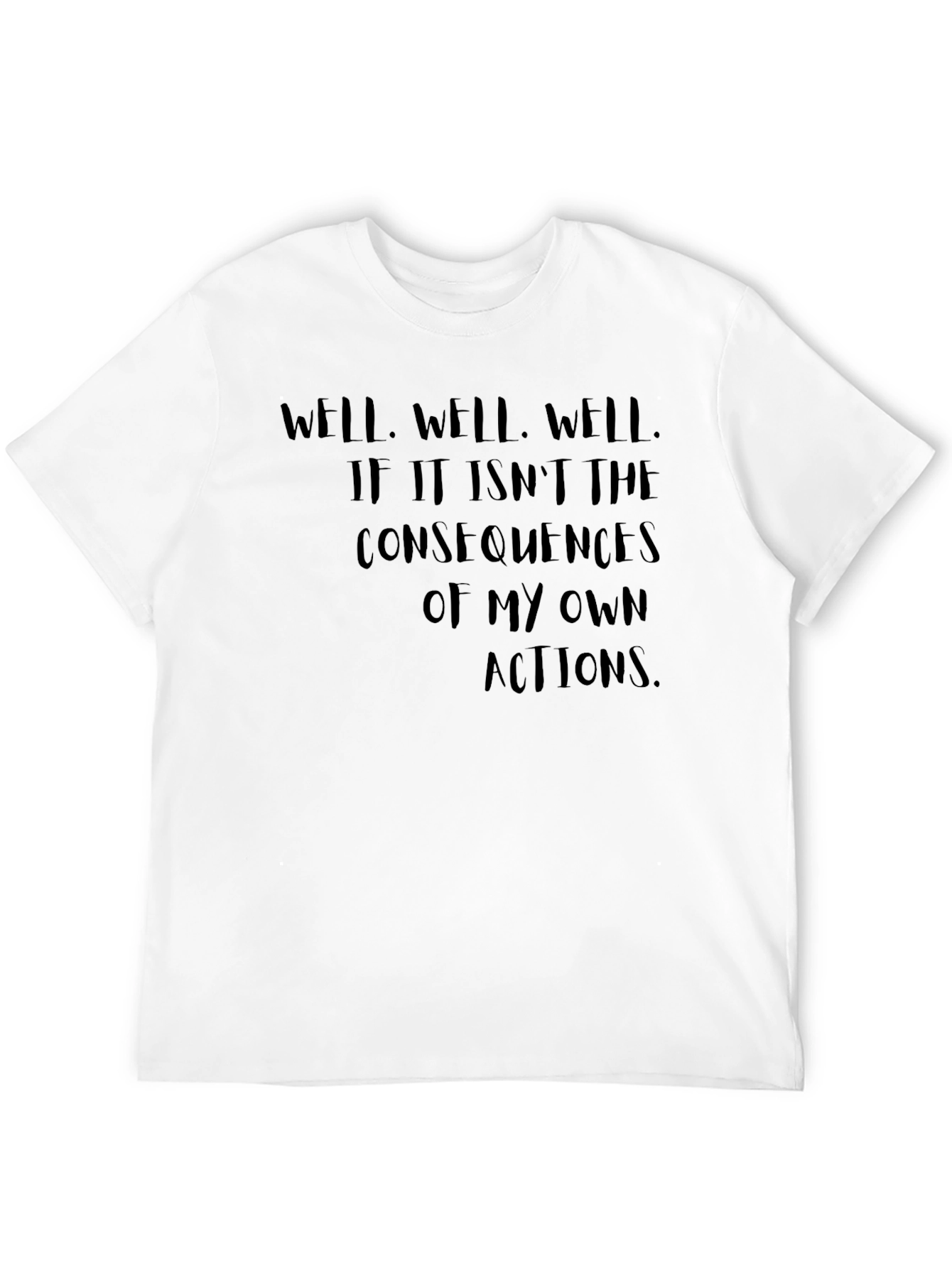 Consequences T-Shirt - Funny Sarcastic Tee