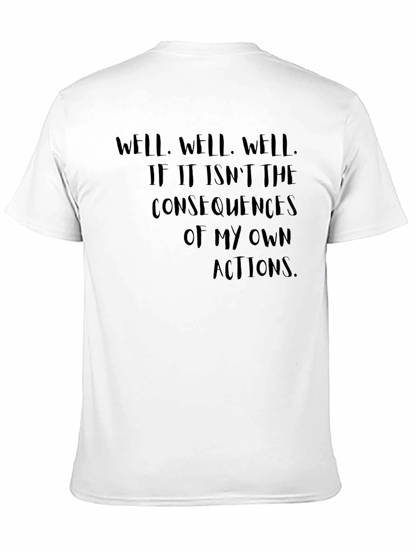 Consequences T-Shirt - Funny Sarcastic Tee