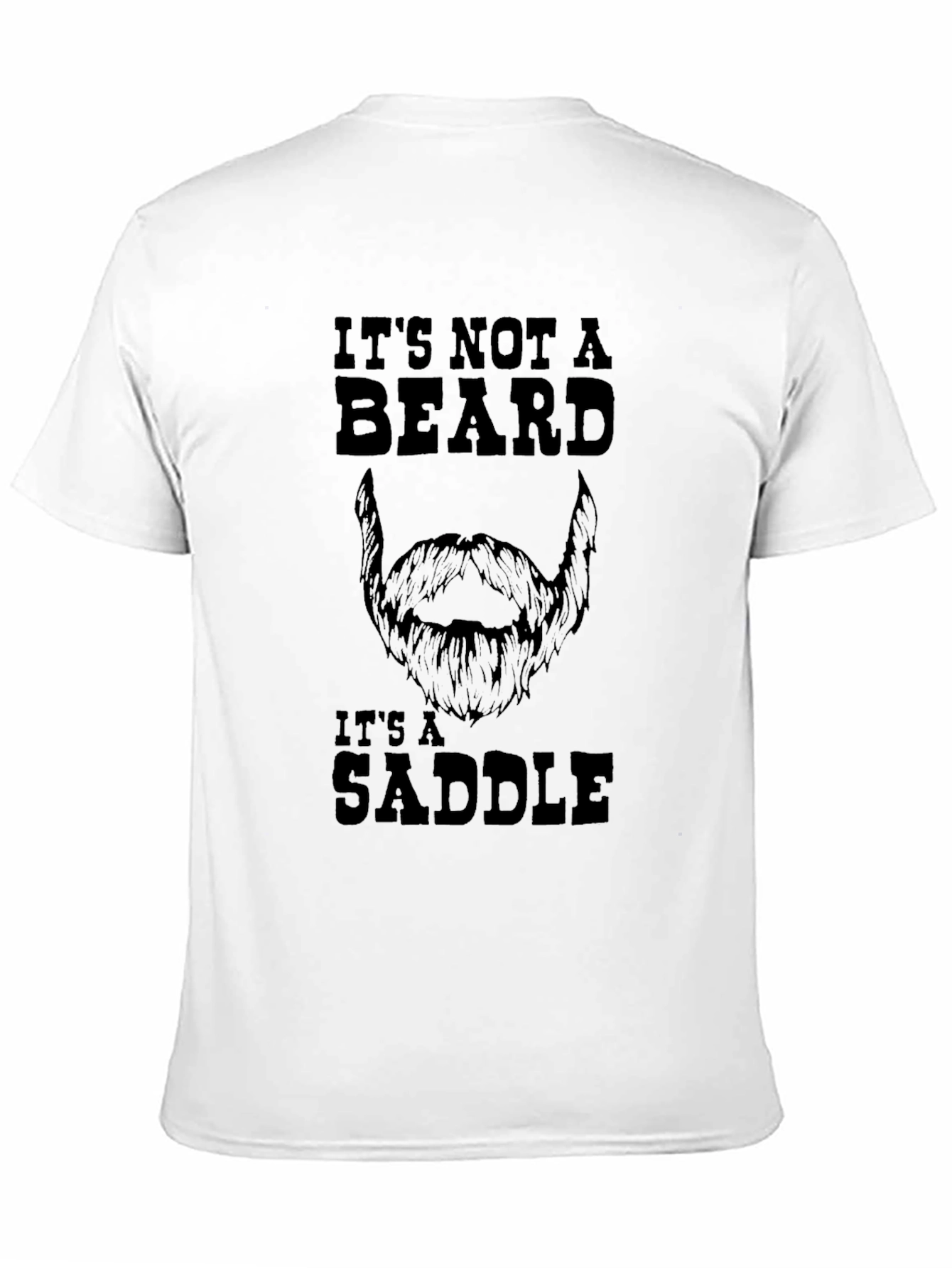 Its Not a Beard Its a Saddle Graphic T-Shirt