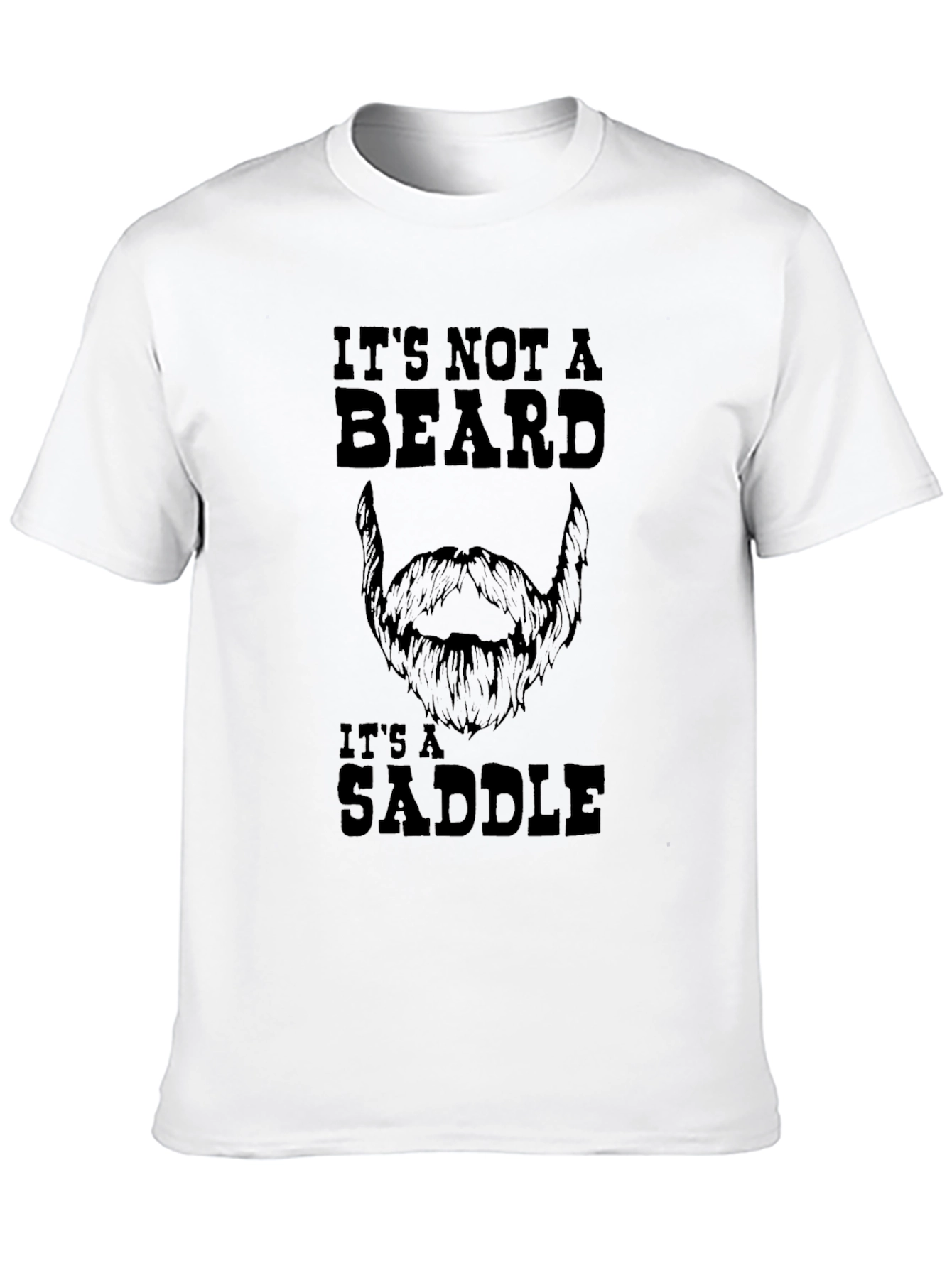 Its Not a Beard Its a Saddle Graphic T-Shirt