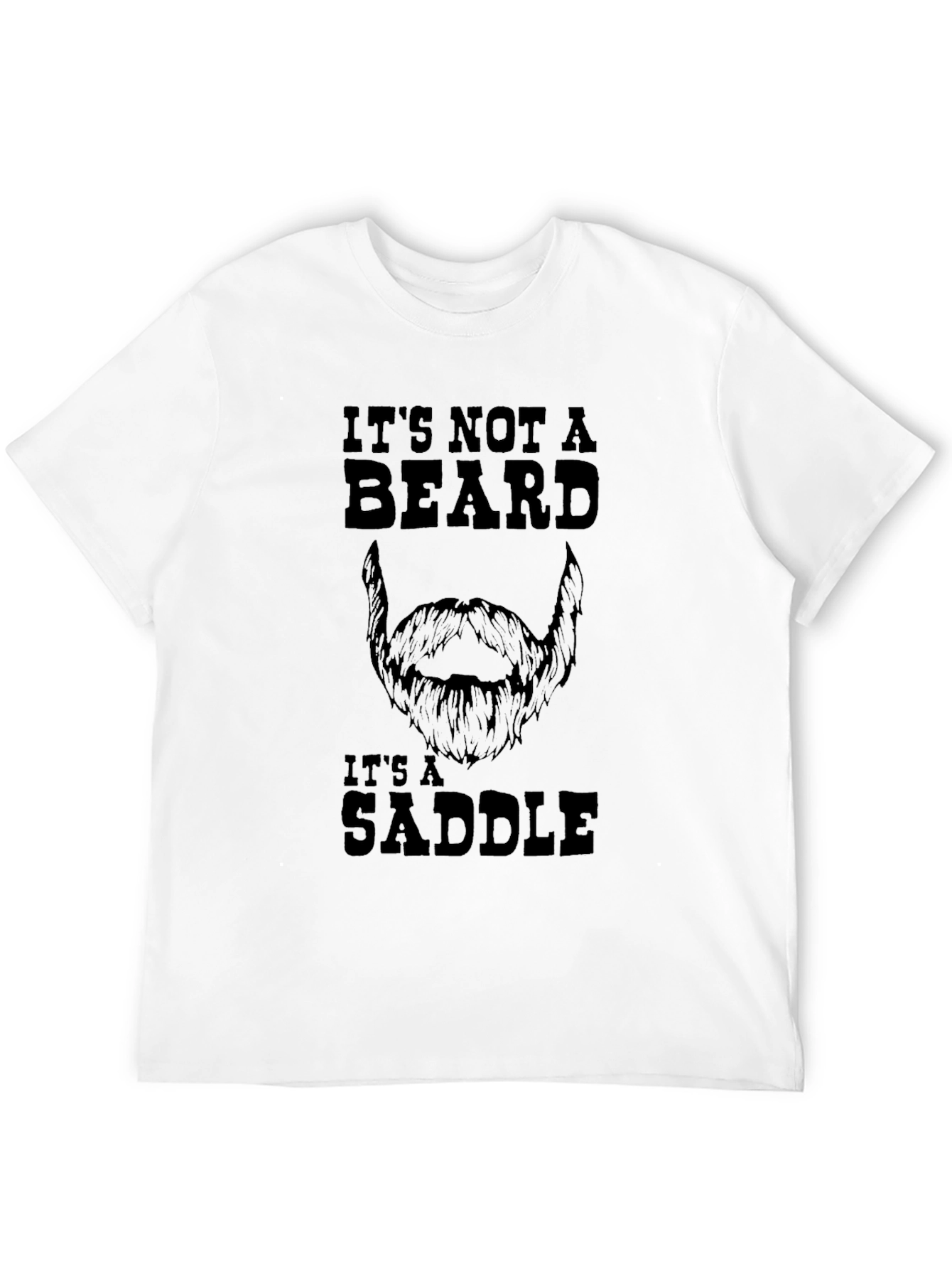 Its Not a Beard Its a Saddle Graphic T-Shirt