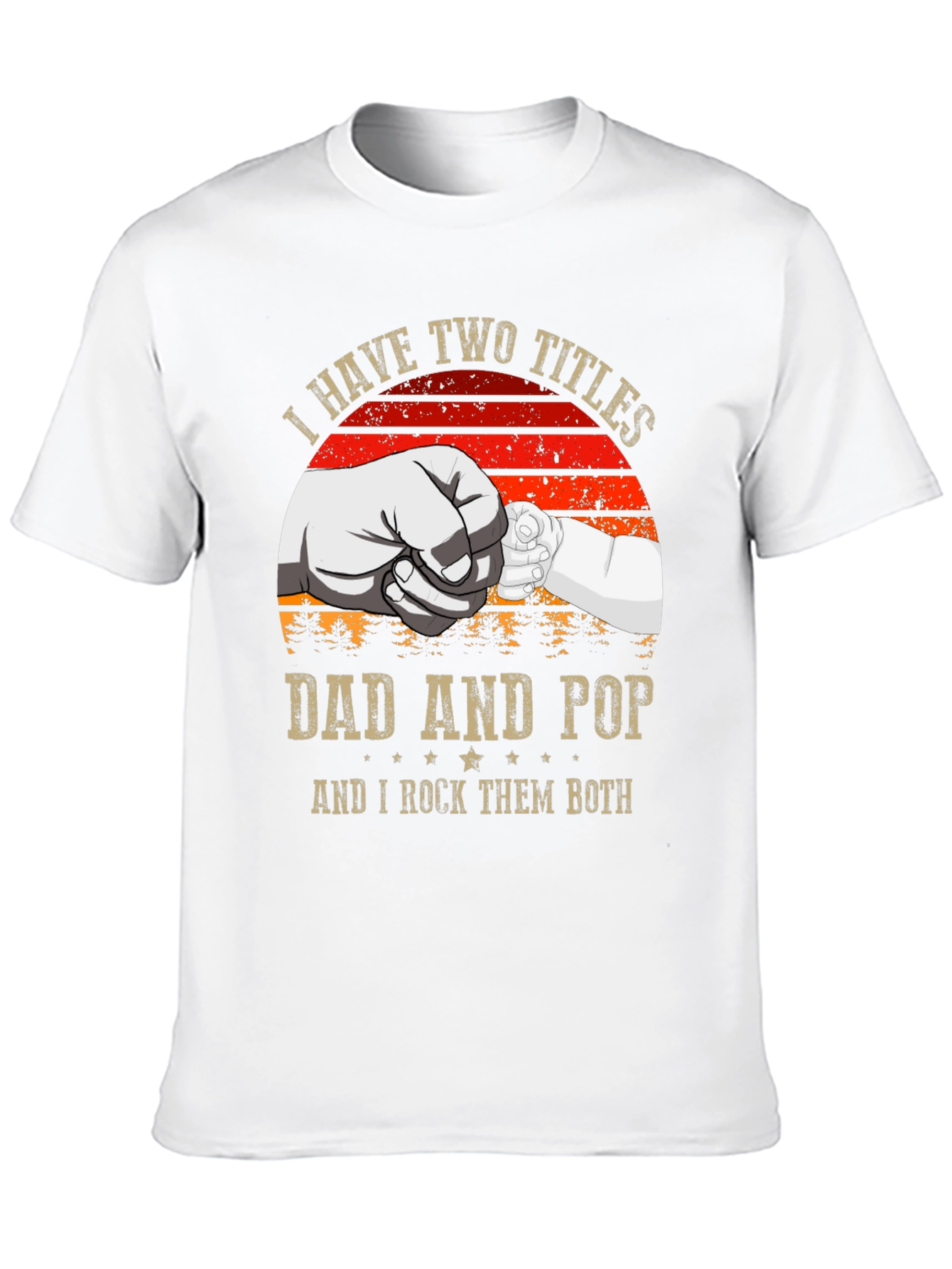 Dad and Pop T-Shirt: I Have Two Titles