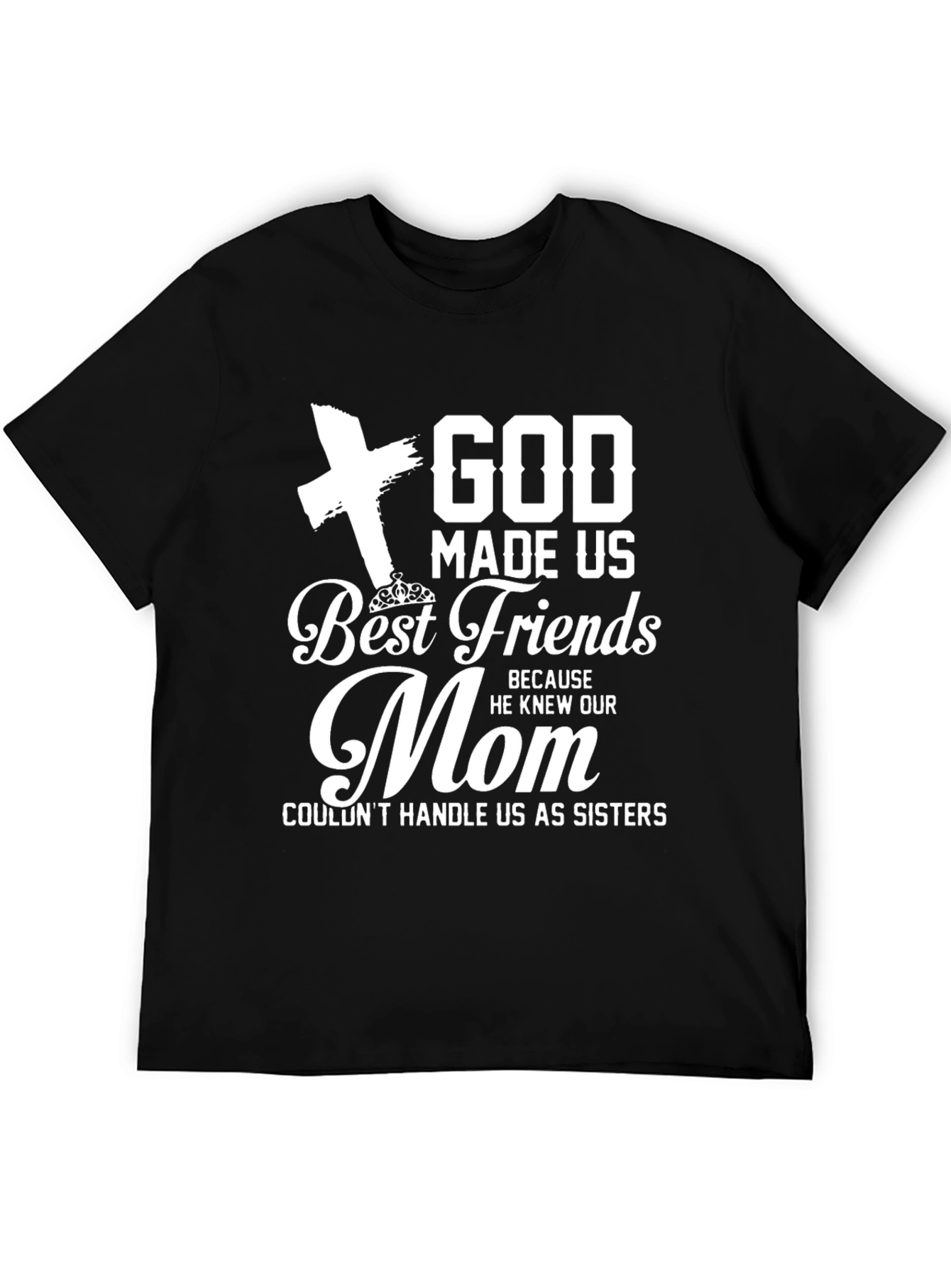 God Made Us Best Friends Mom T-Shirt
