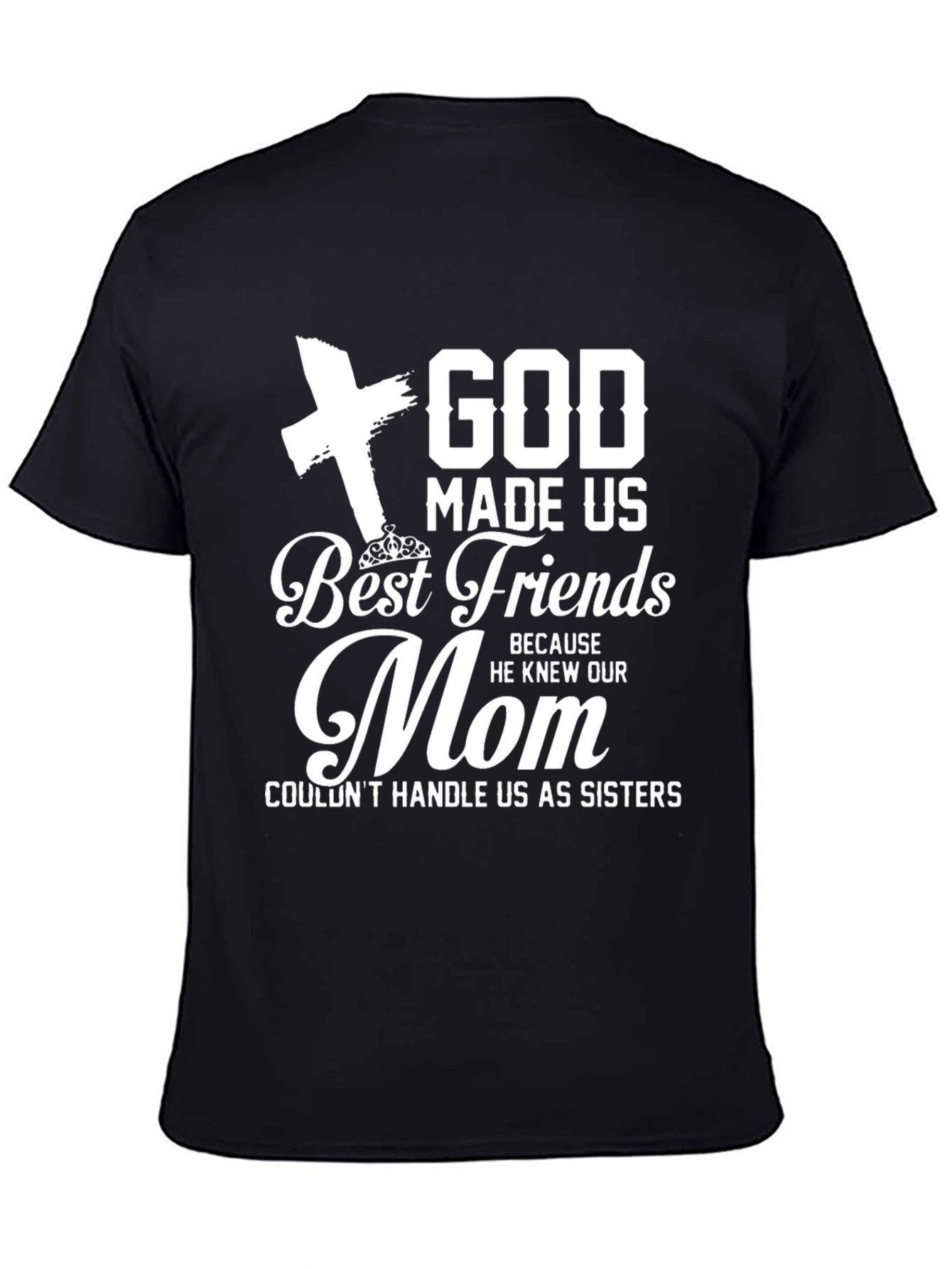 God Made Us Best Friends Mom T-Shirt